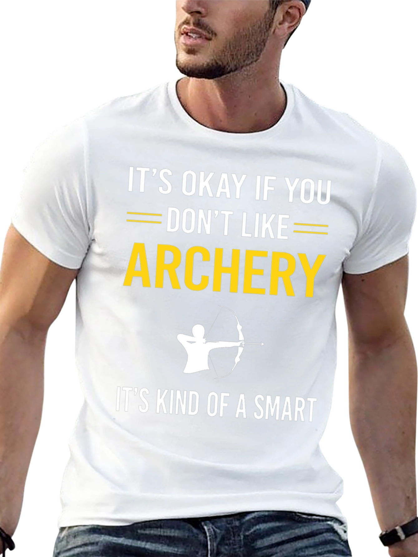 Archery T-Shirt: Its Okay If You Dont Like It