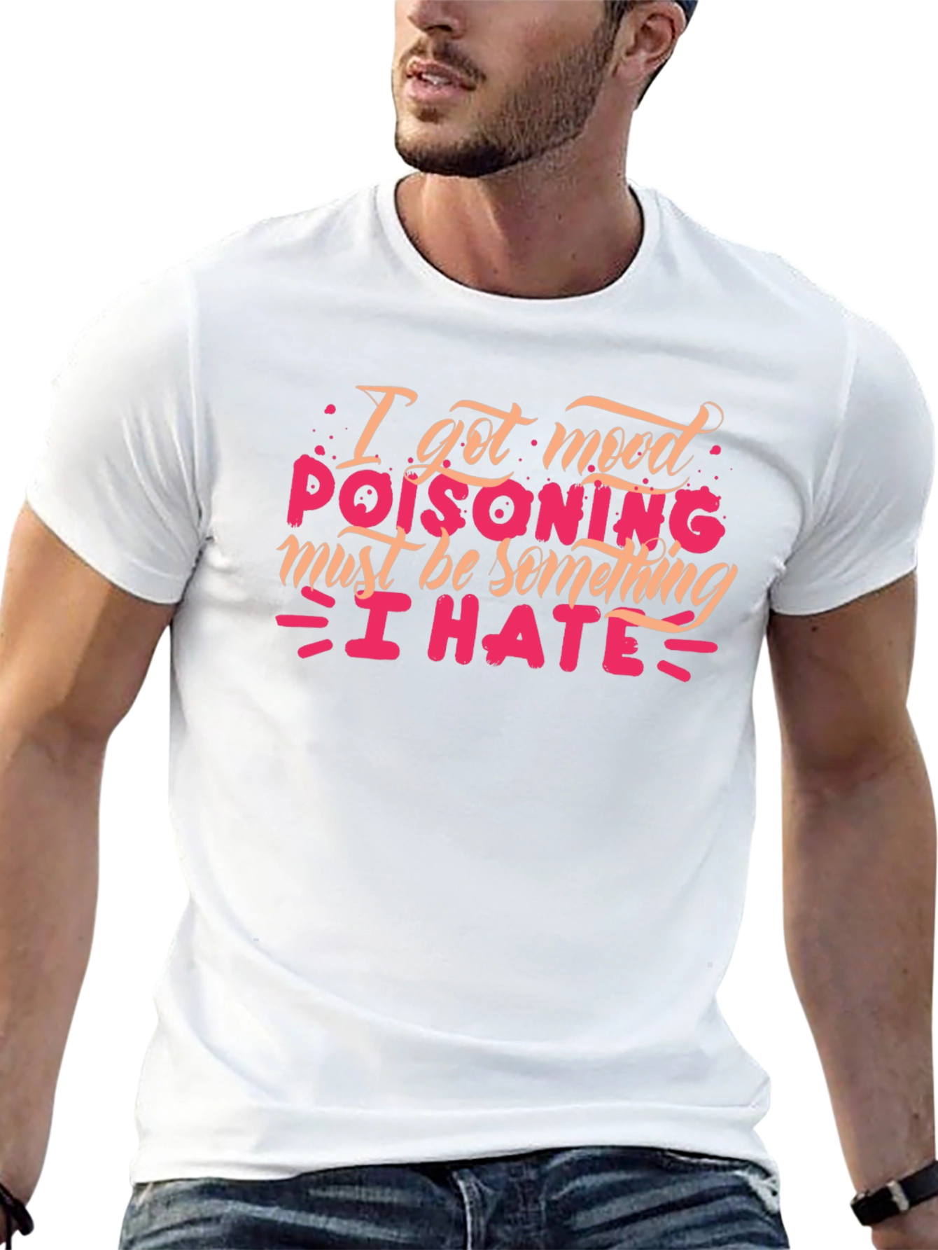 Mood Poisoning T-Shirt - I Hate Everything