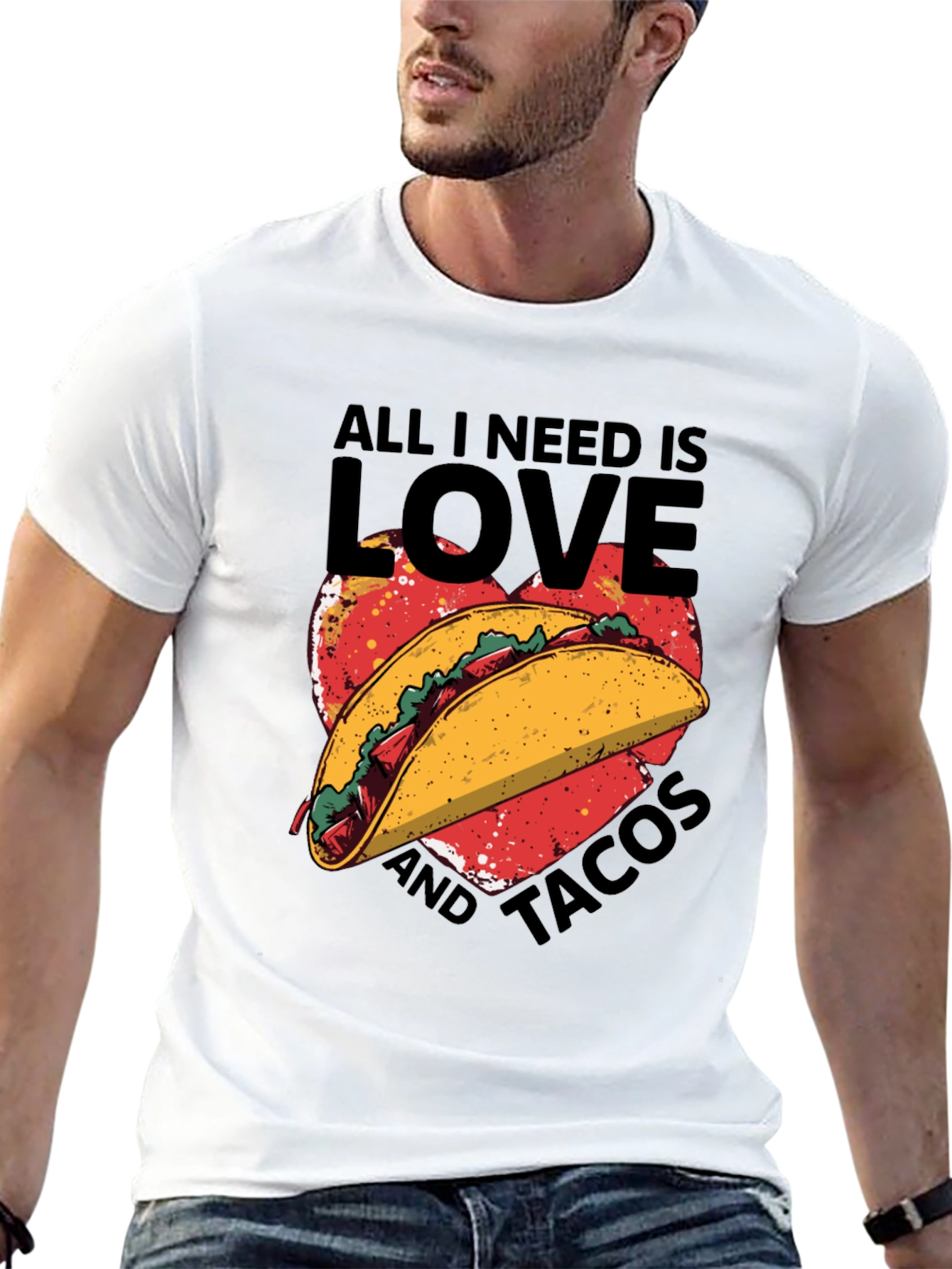 All I Need is Love and Tacos T-Shirt