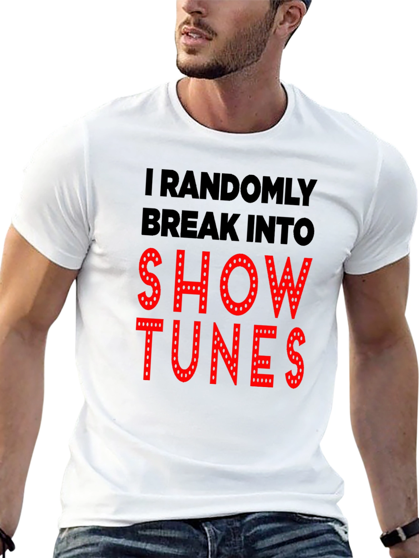 Show Tunes T-Shirt - Randomly Break Into