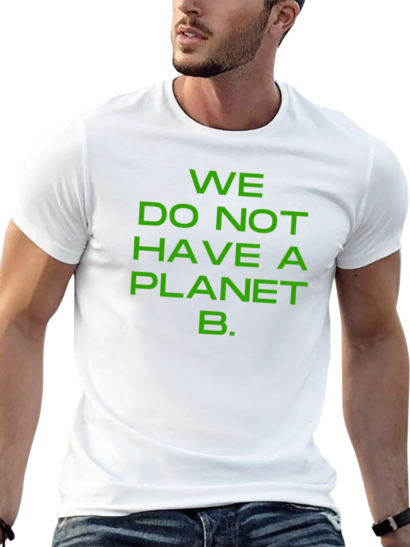 We Do Not Have a Planet B T-Shirt