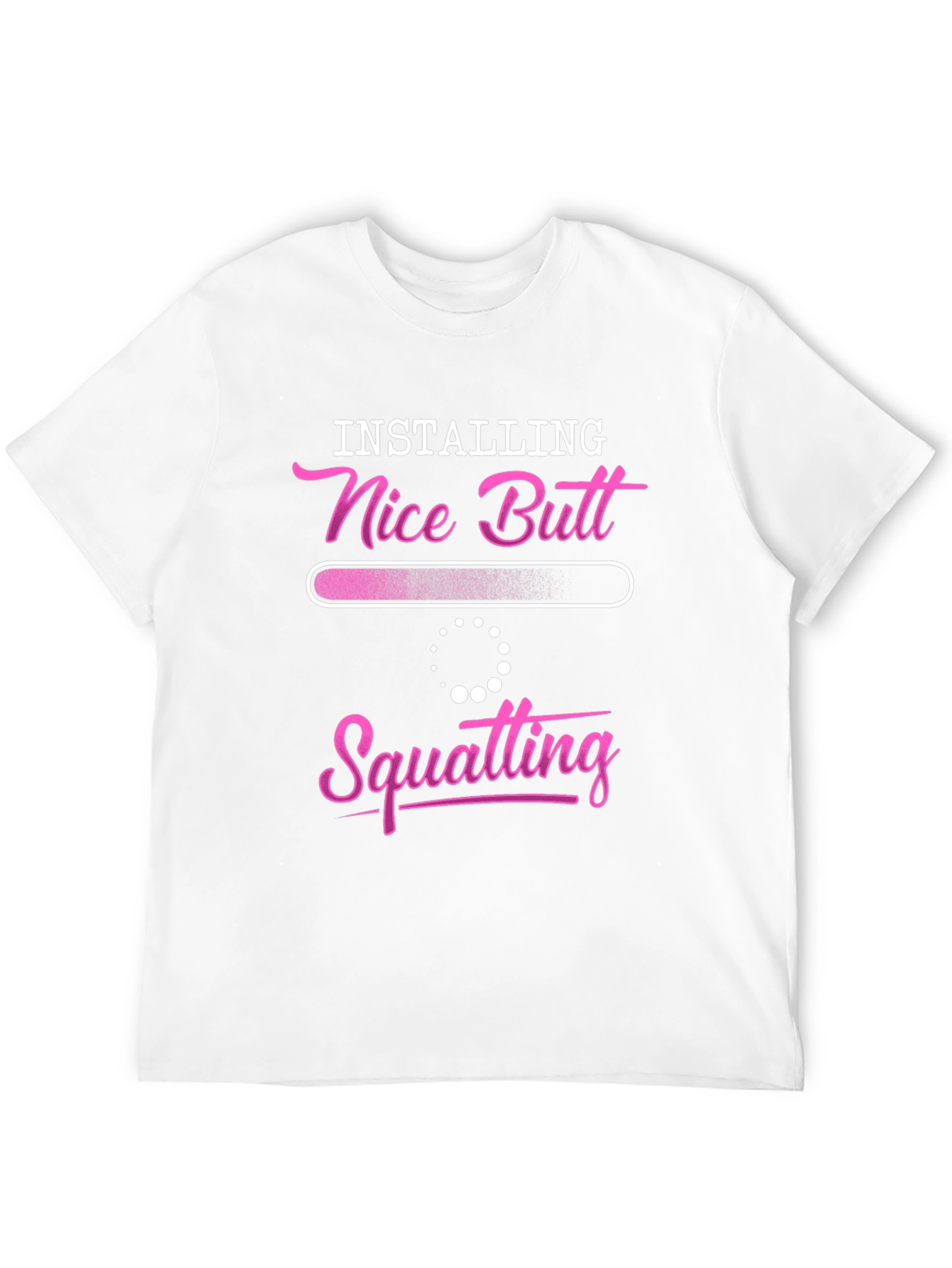 Installing Nice Butt Squatting T-Shirt