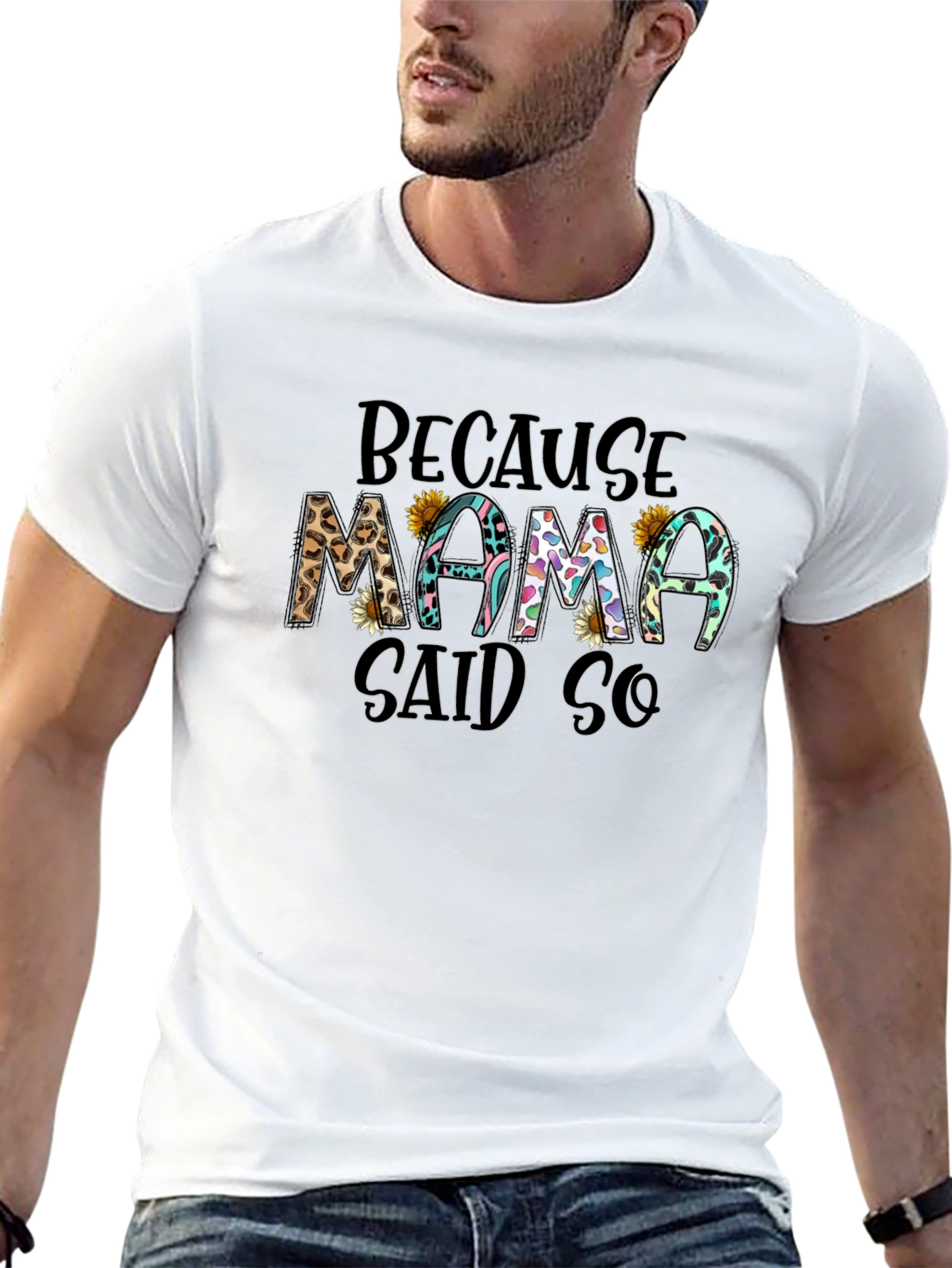 Because Mama Said So T-Shirt