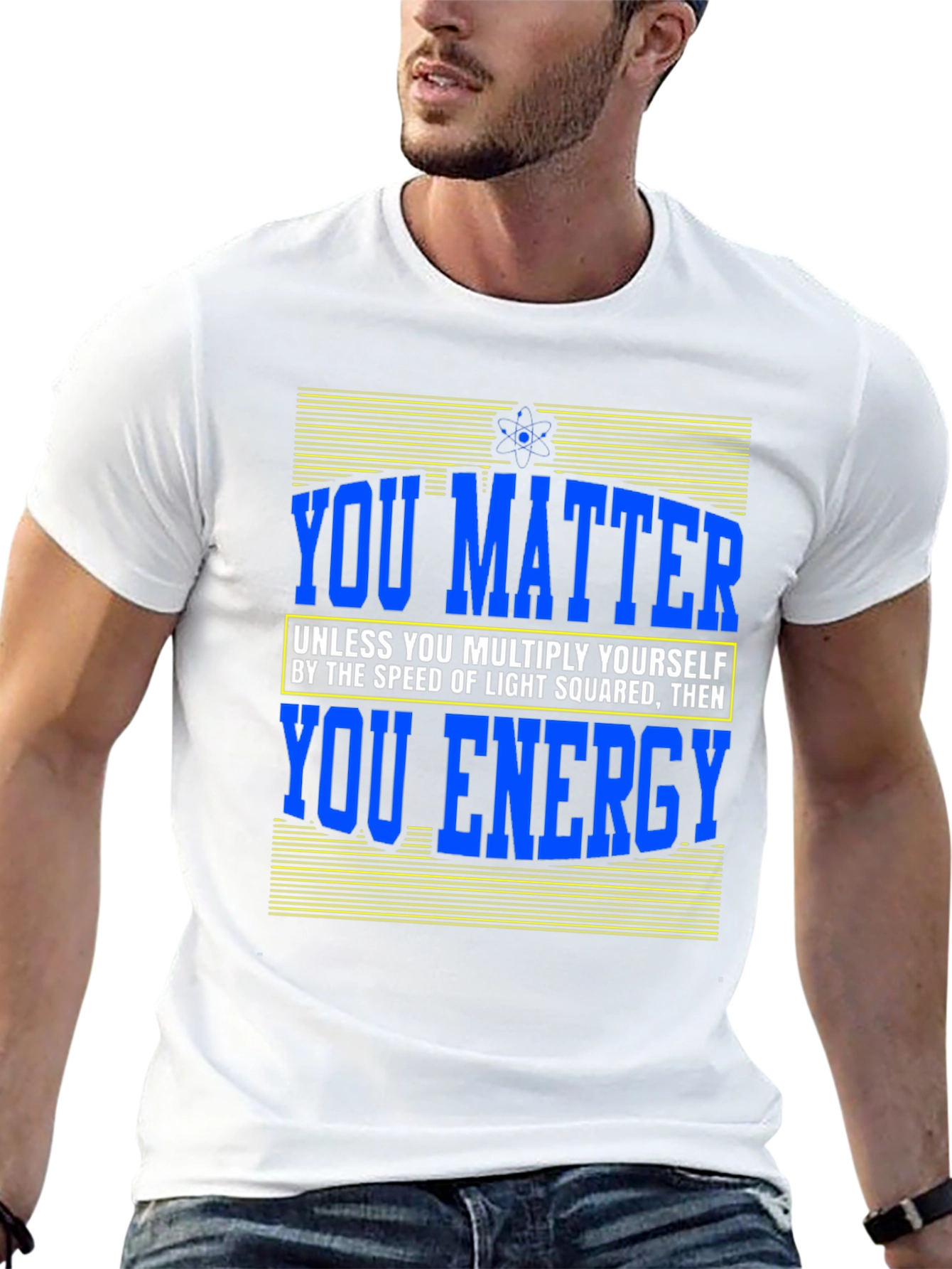 You Matter Science T-Shirt Funny Physics Design