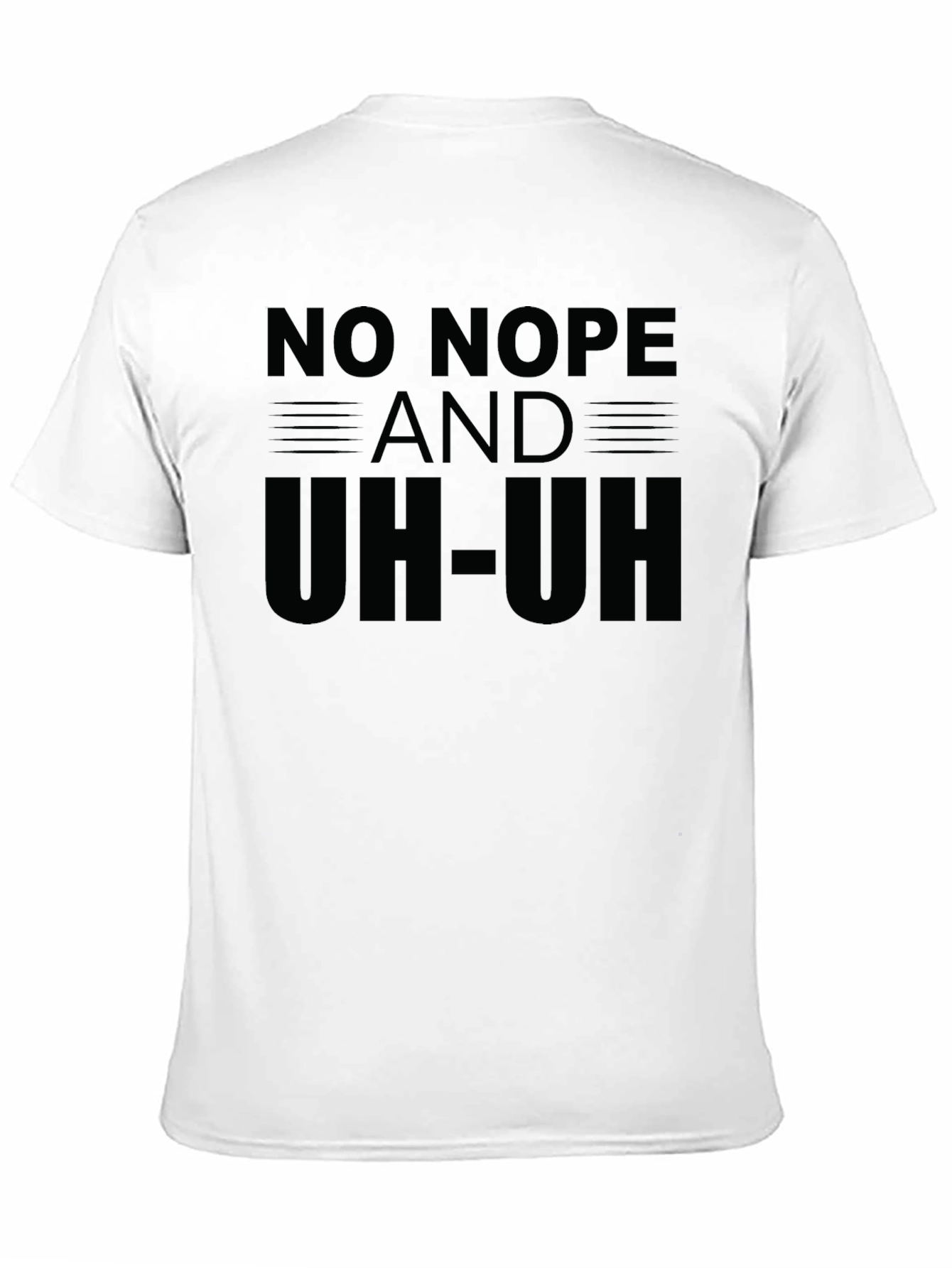 No Nope and Uh-Uh Funny Sarcastic Graphic T-Shirt