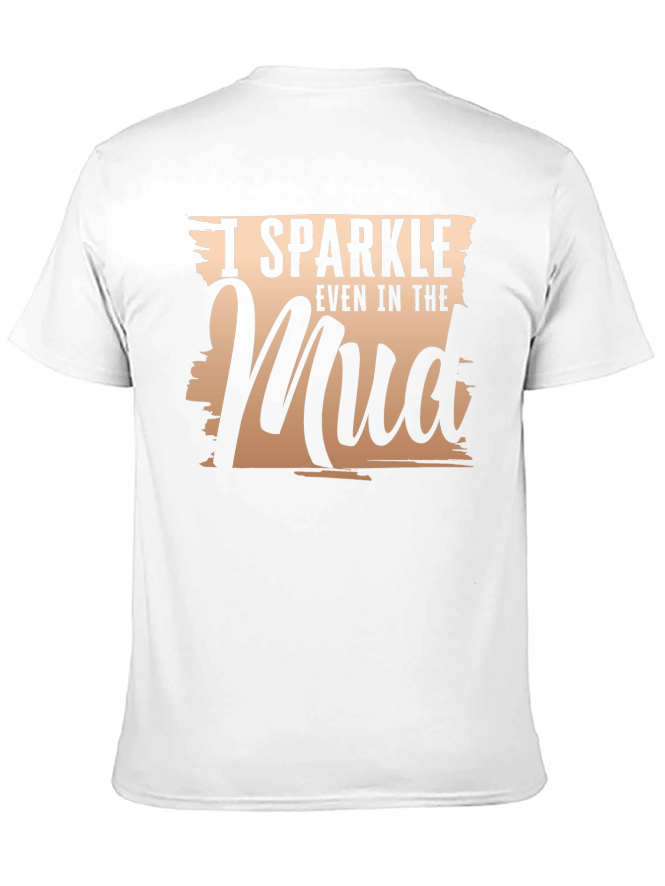 I Sparkle Even In The Mud T-Shirt
