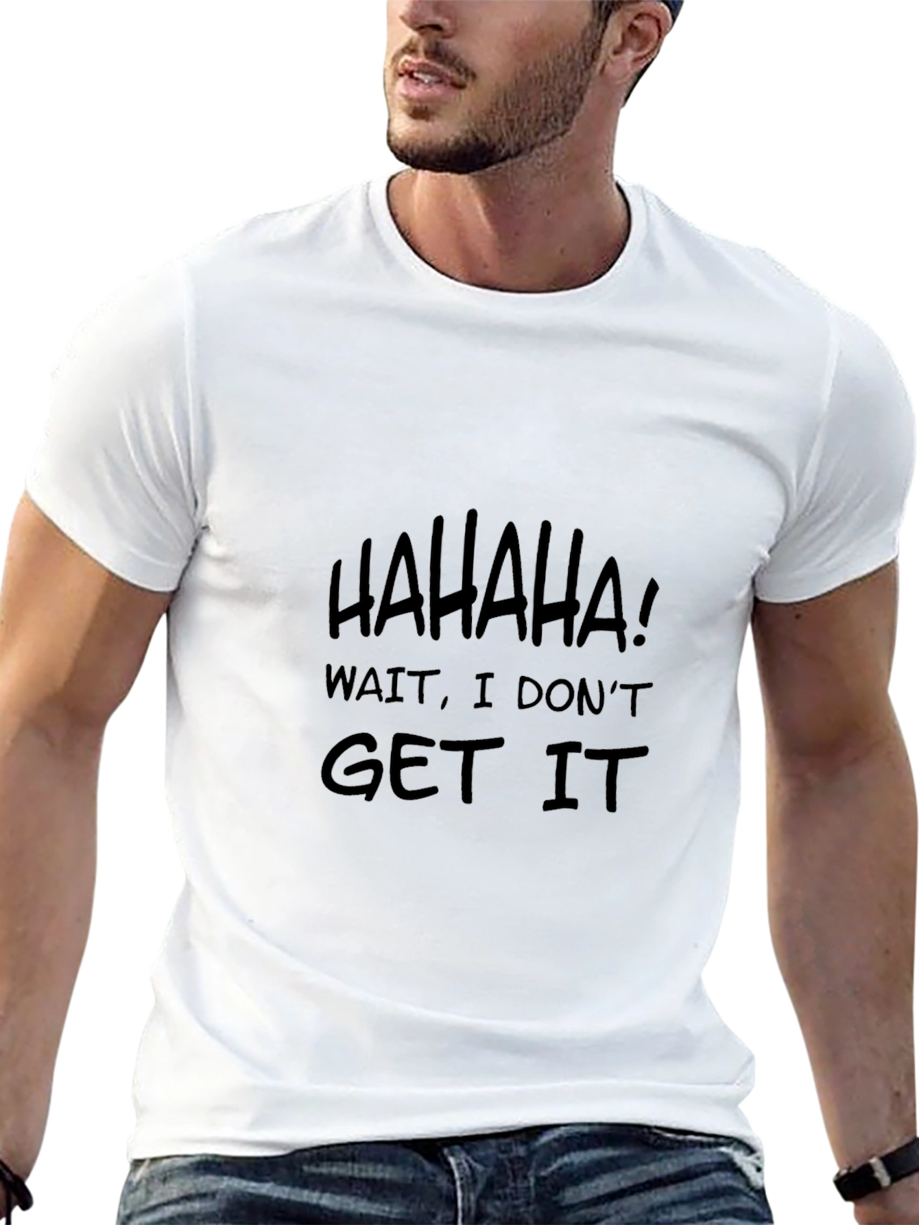 Humorous HAHAHA I Dont Get It Black T-Shirt