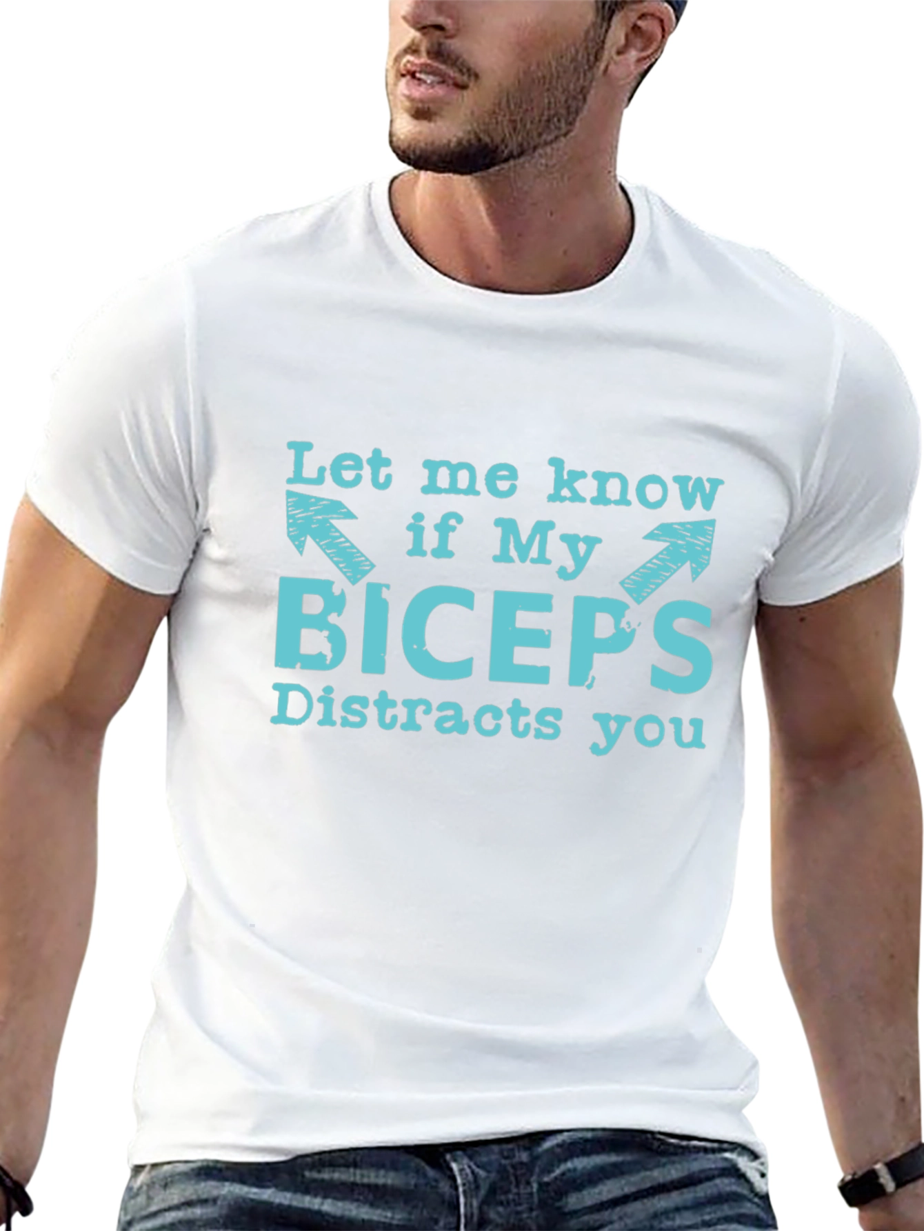 Funny Biceps Distraction T-Shirt - Let Me Know