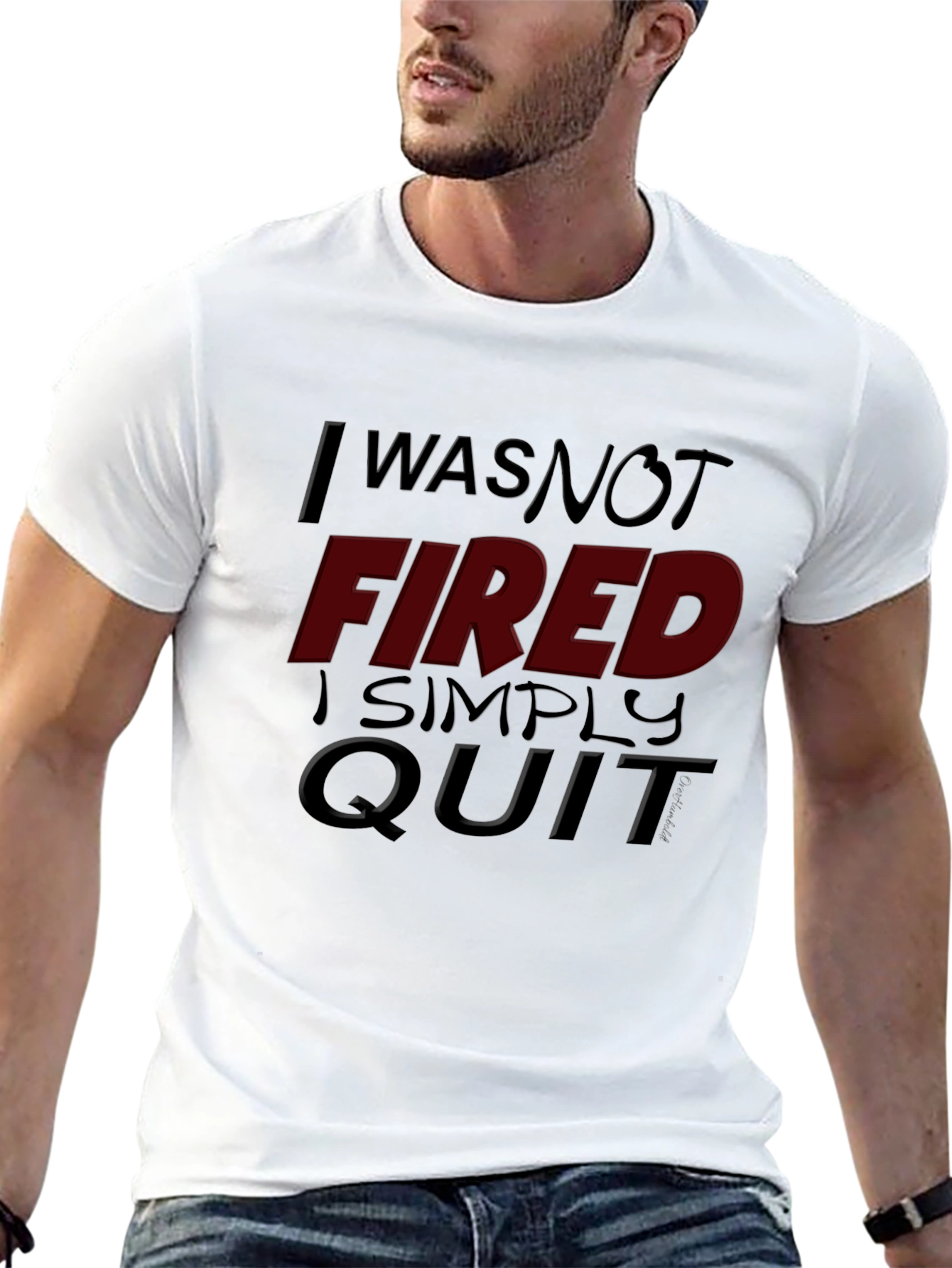 I Was Not Fired I Simply Quit Graphic Tee