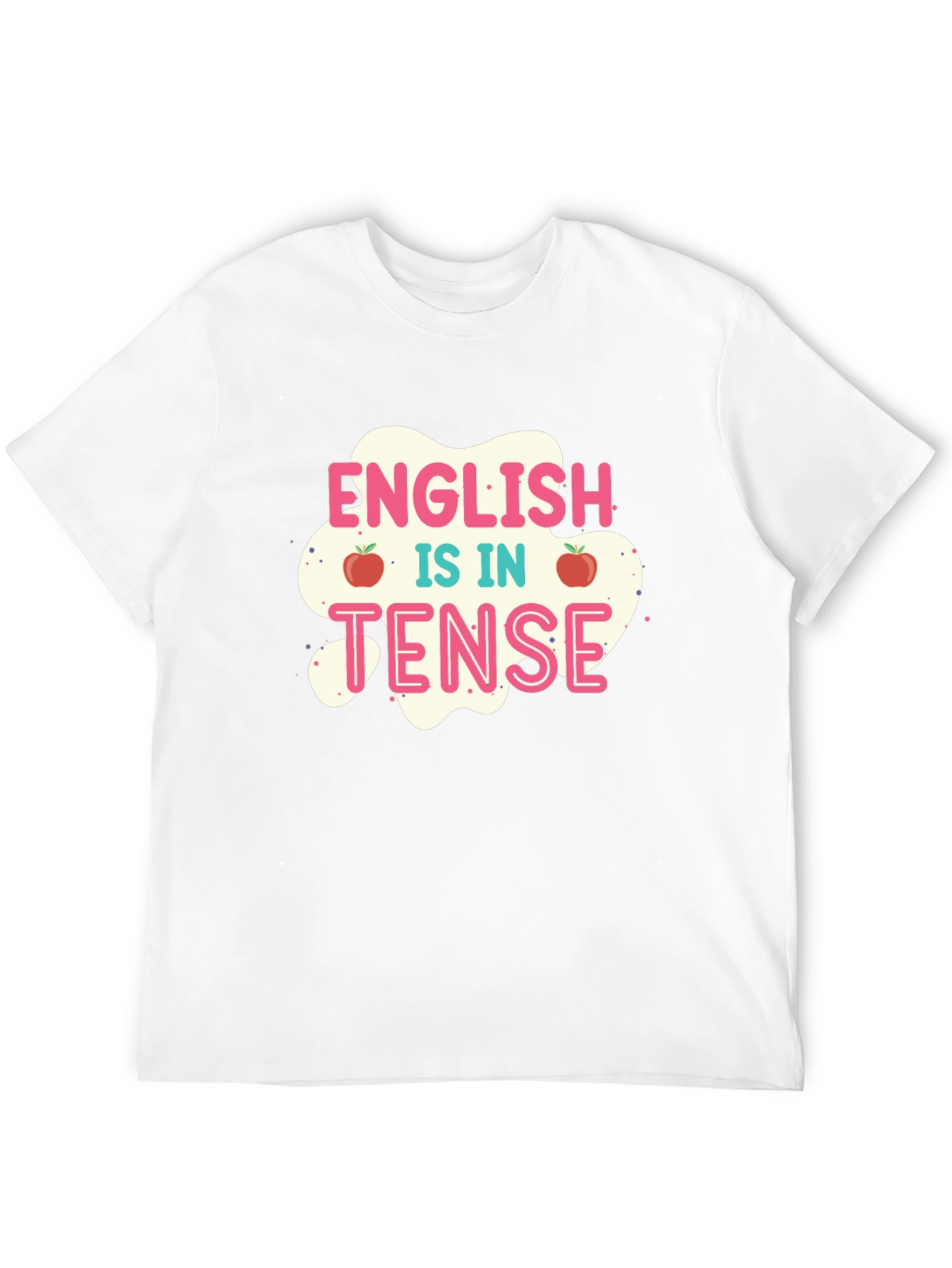 English is in Tense Funny Teacher T-Shirt