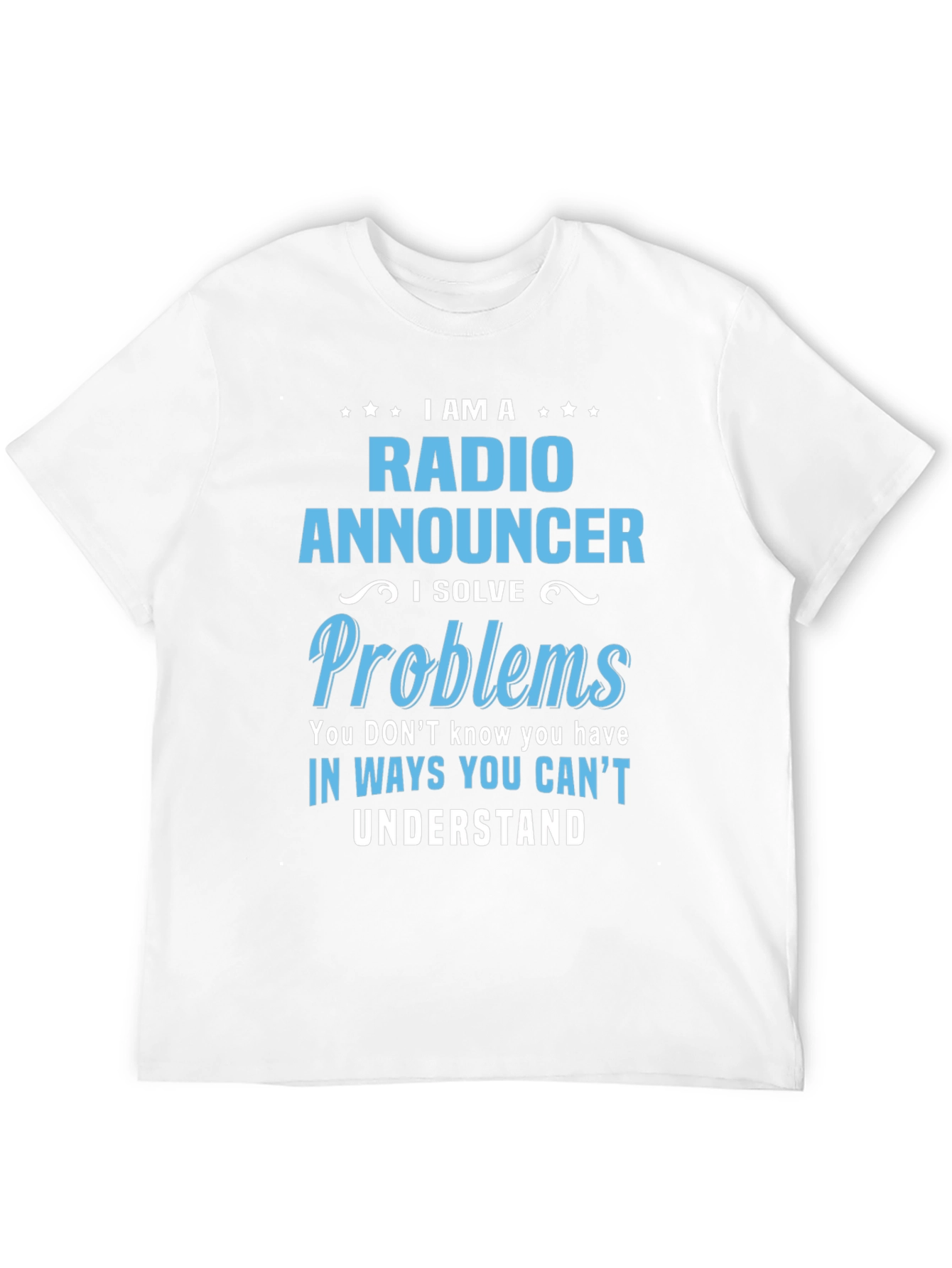 Radio Announcer T-Shirt - I Solve Problems