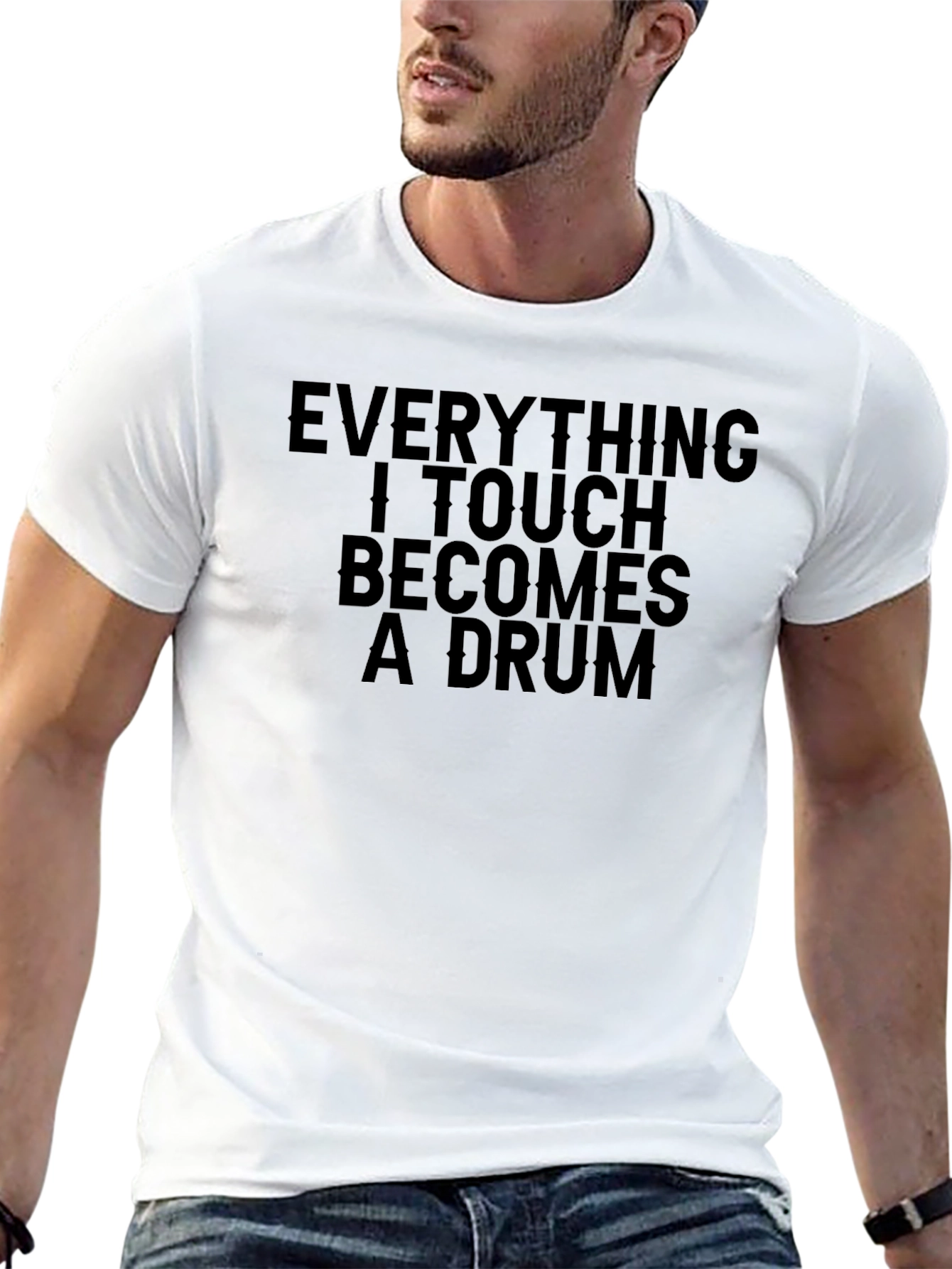 Everything I Touch Becomes A Drum T-Shirt
