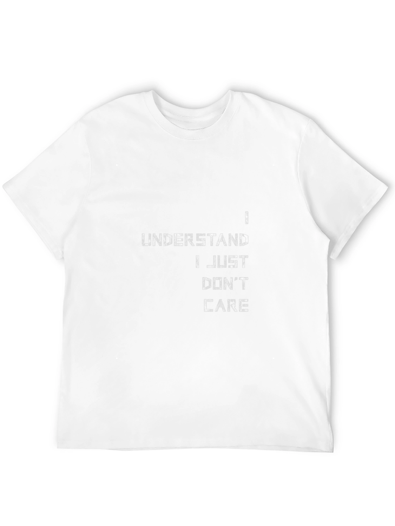 I Understand I Just Dont Care Graphic Tee