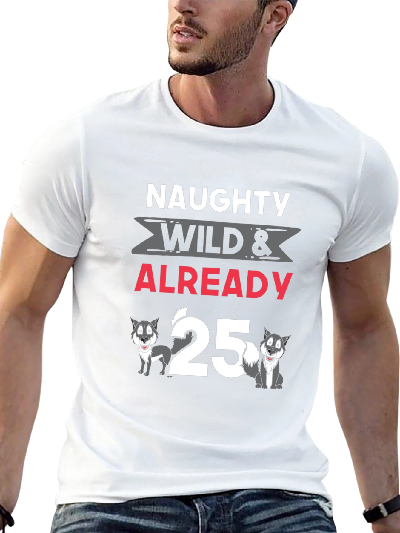 Naughty Wild Already 25 T-Shirt