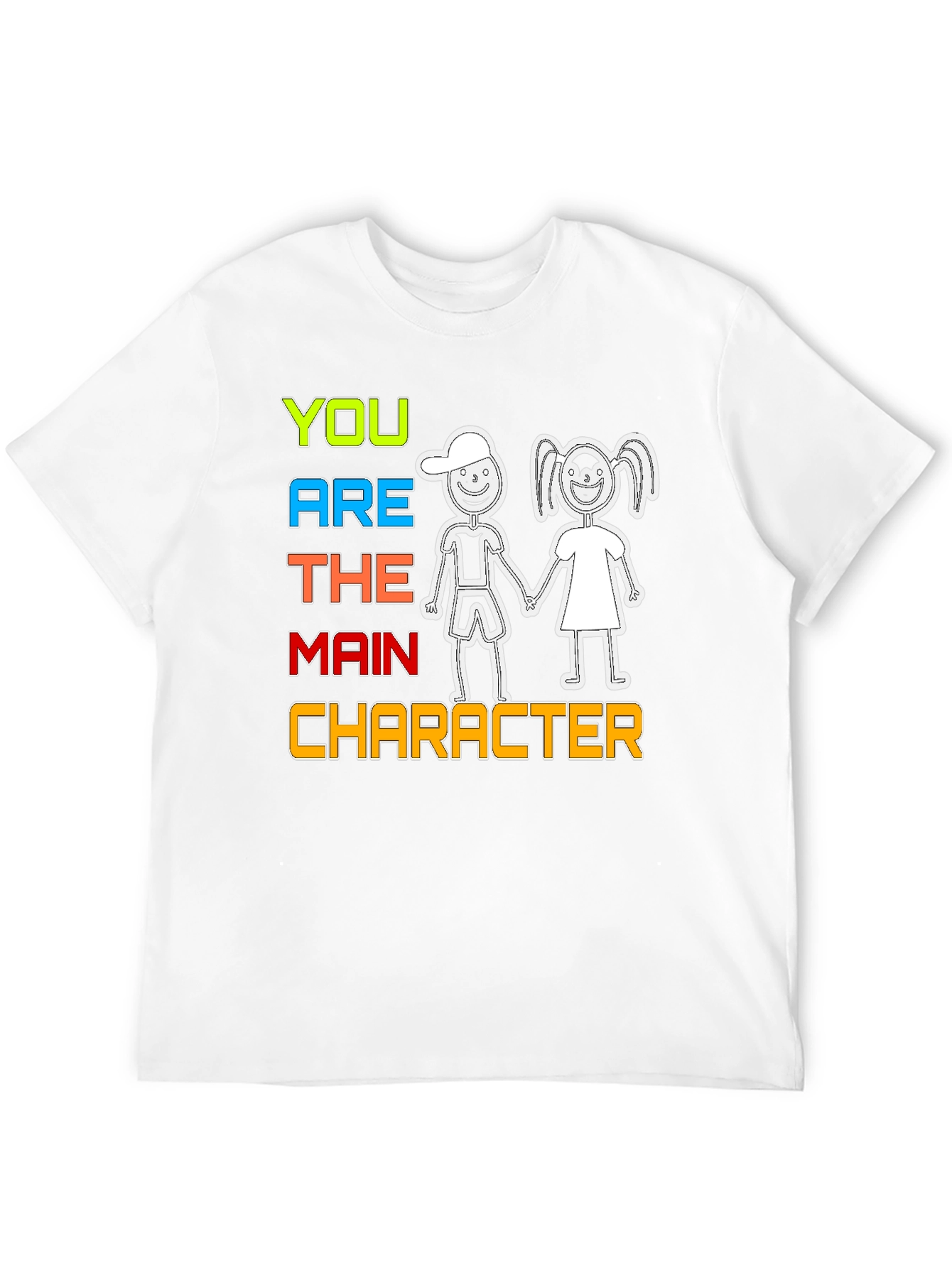 You Are The Main Character T-Shirt