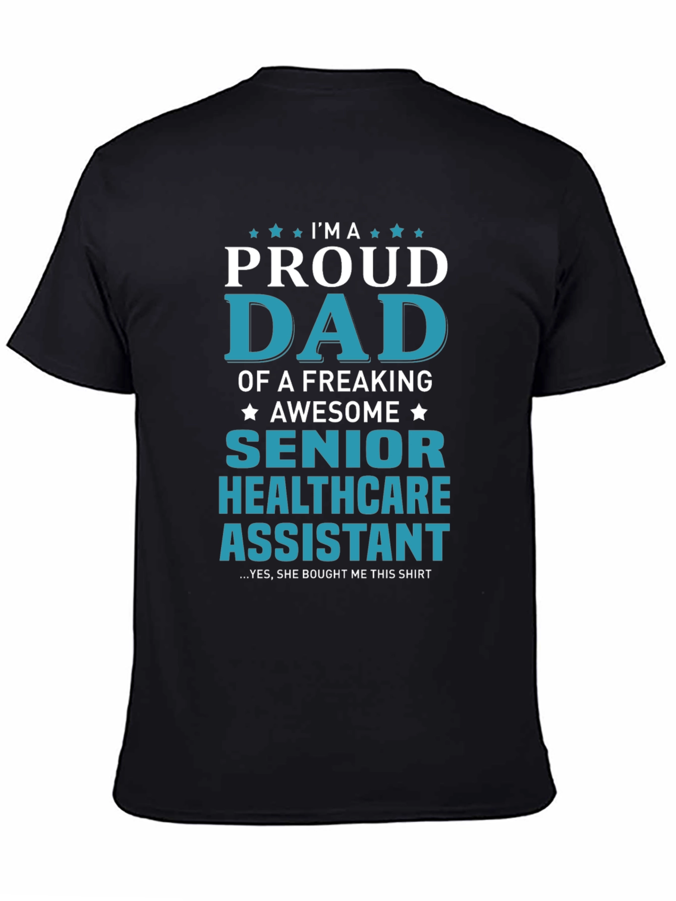 Proud Dad Senior Healthcare Assistant T-Shirt