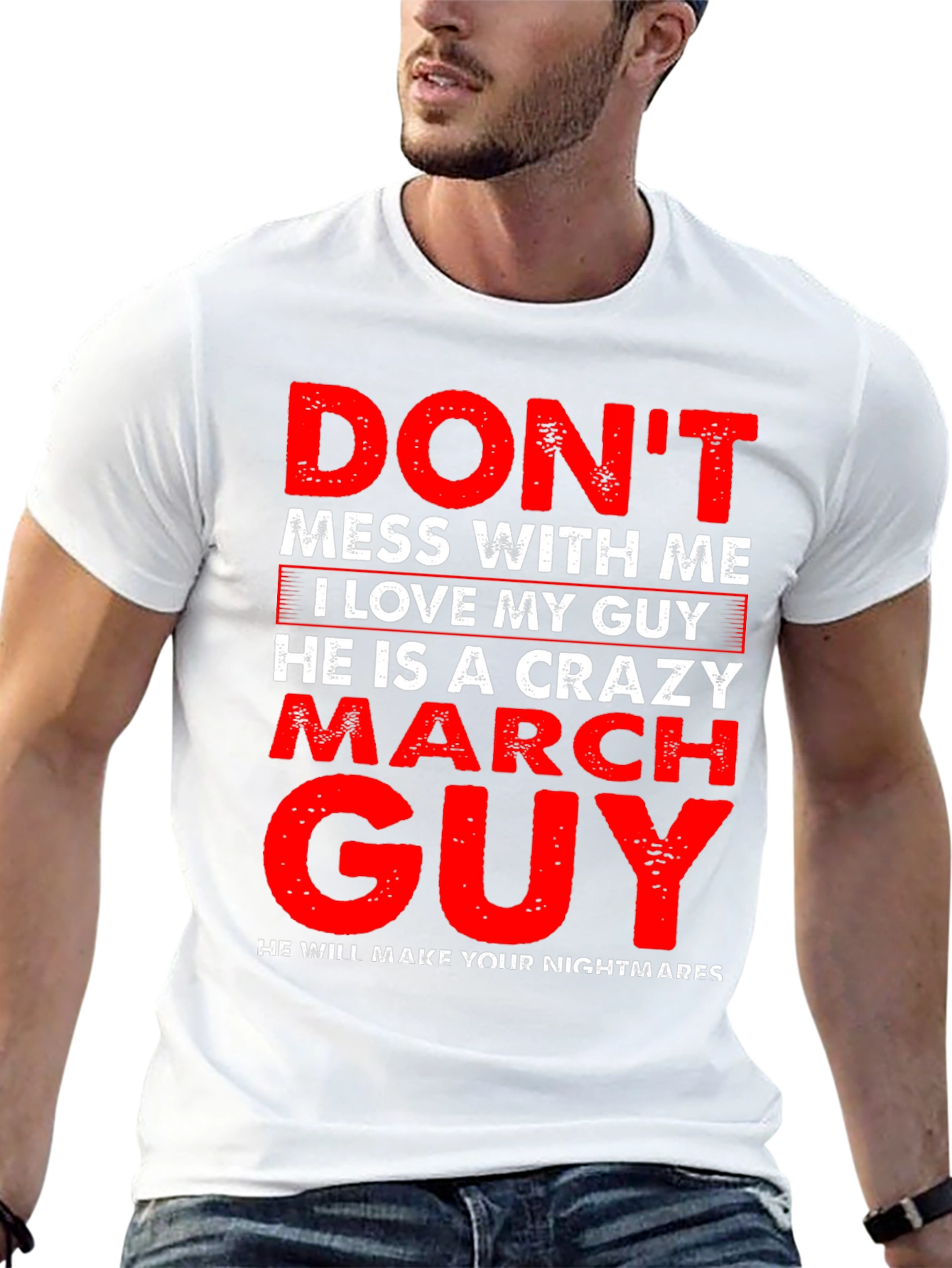 Dont Mess With Me Crazy March Guy T-Shirt