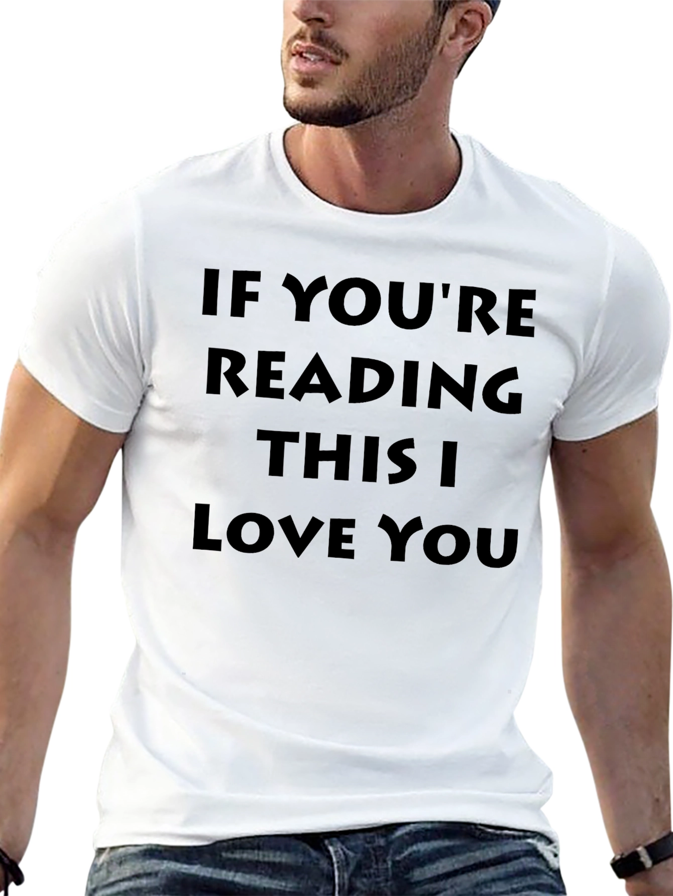 If Youre Reading This I Love You - T-Shirt