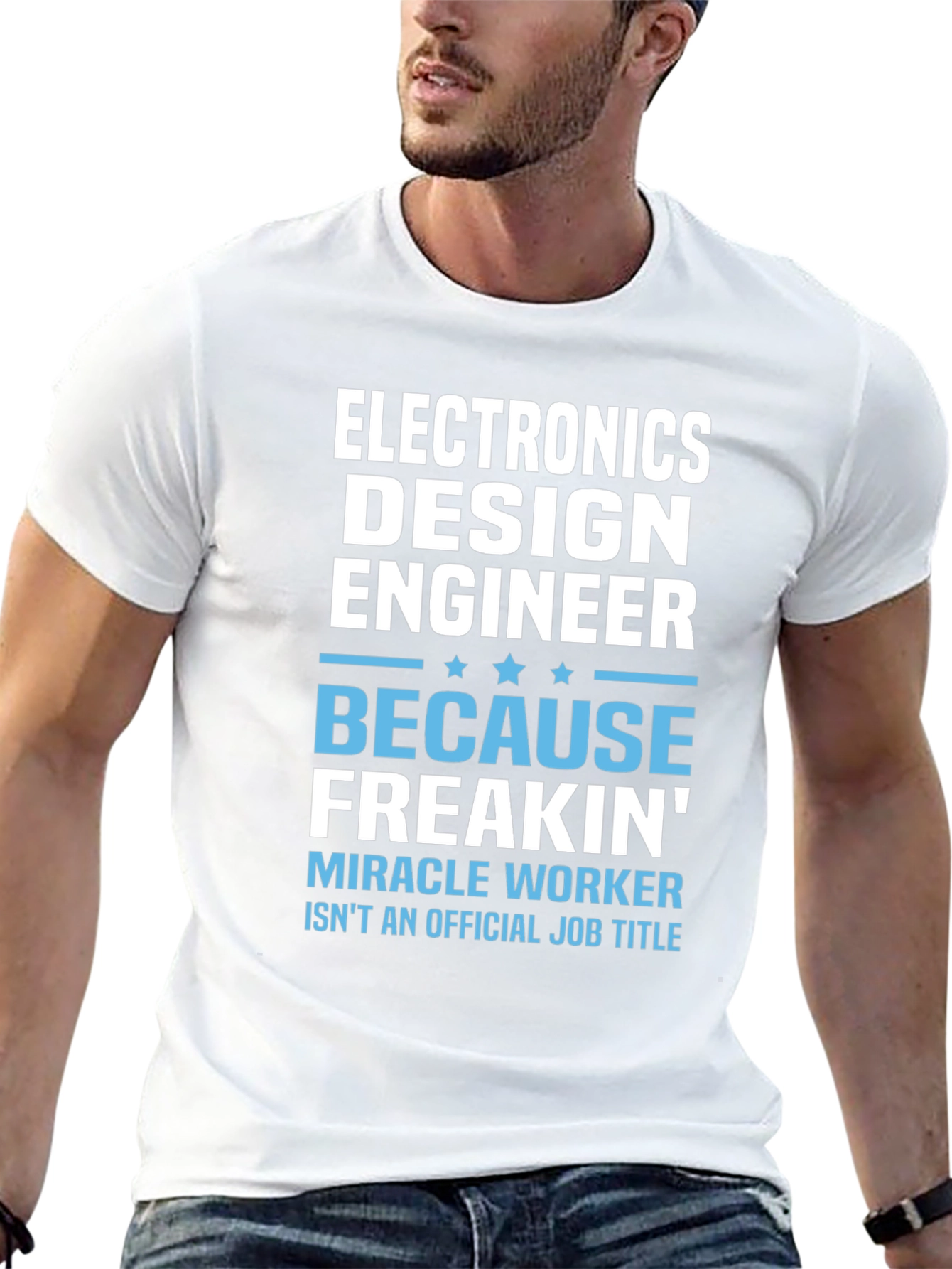 Electronics Design Engineer T-Shirt: Because Freakin Miracle Worker