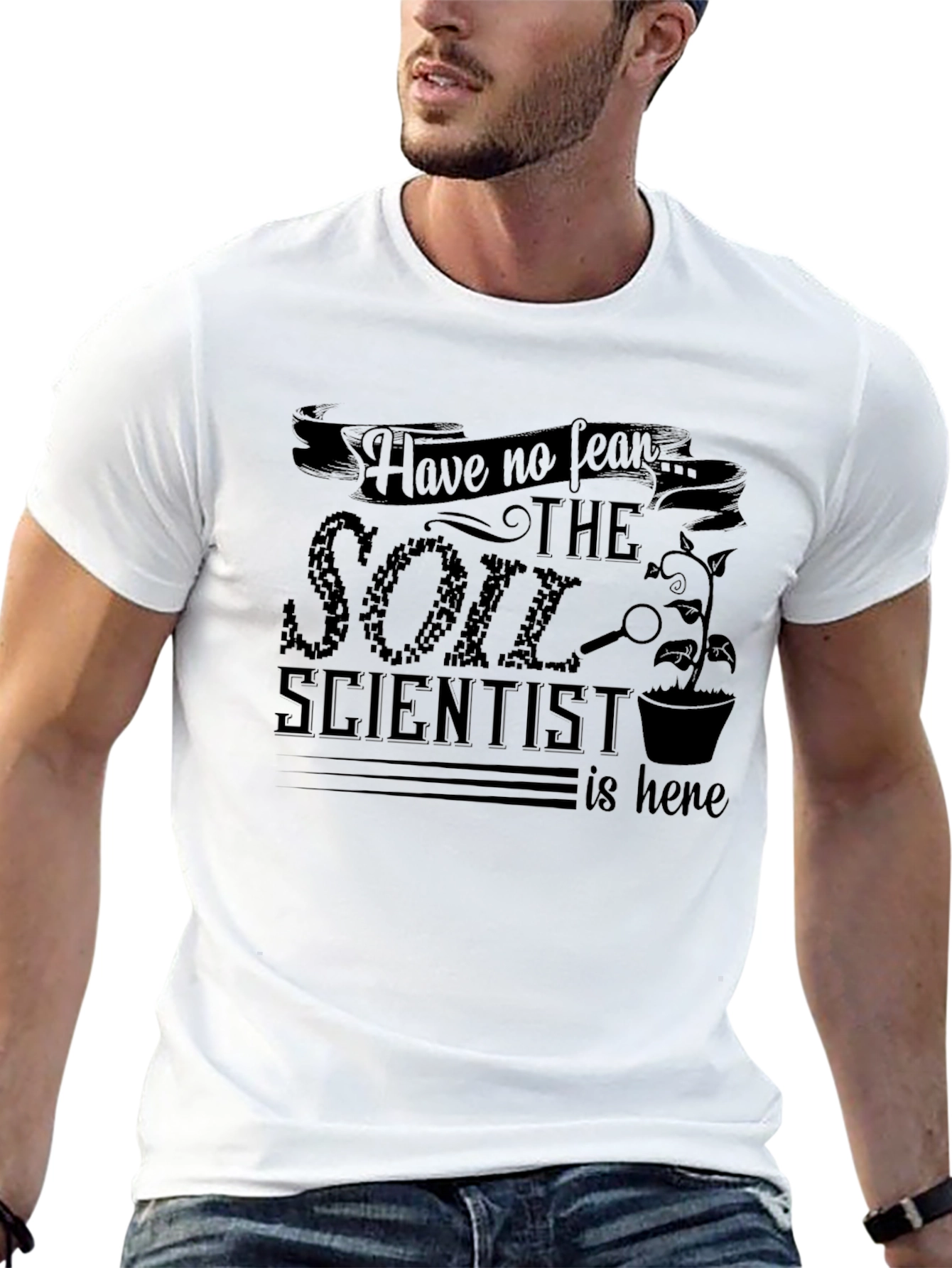 Soil Scientist T-Shirt - Fear No More!