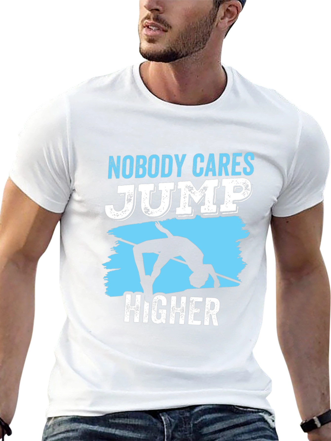 Nobody Cares Jump Higher T-Shirt