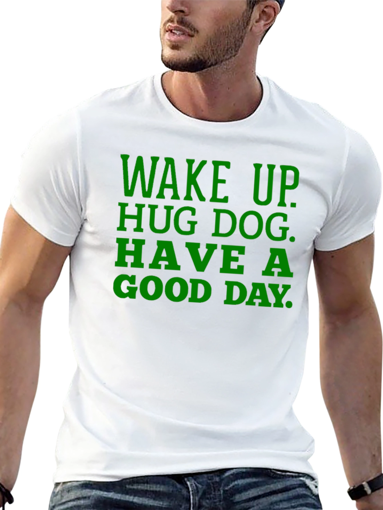 Wake Up Hug Dog T-Shirt - Green Text