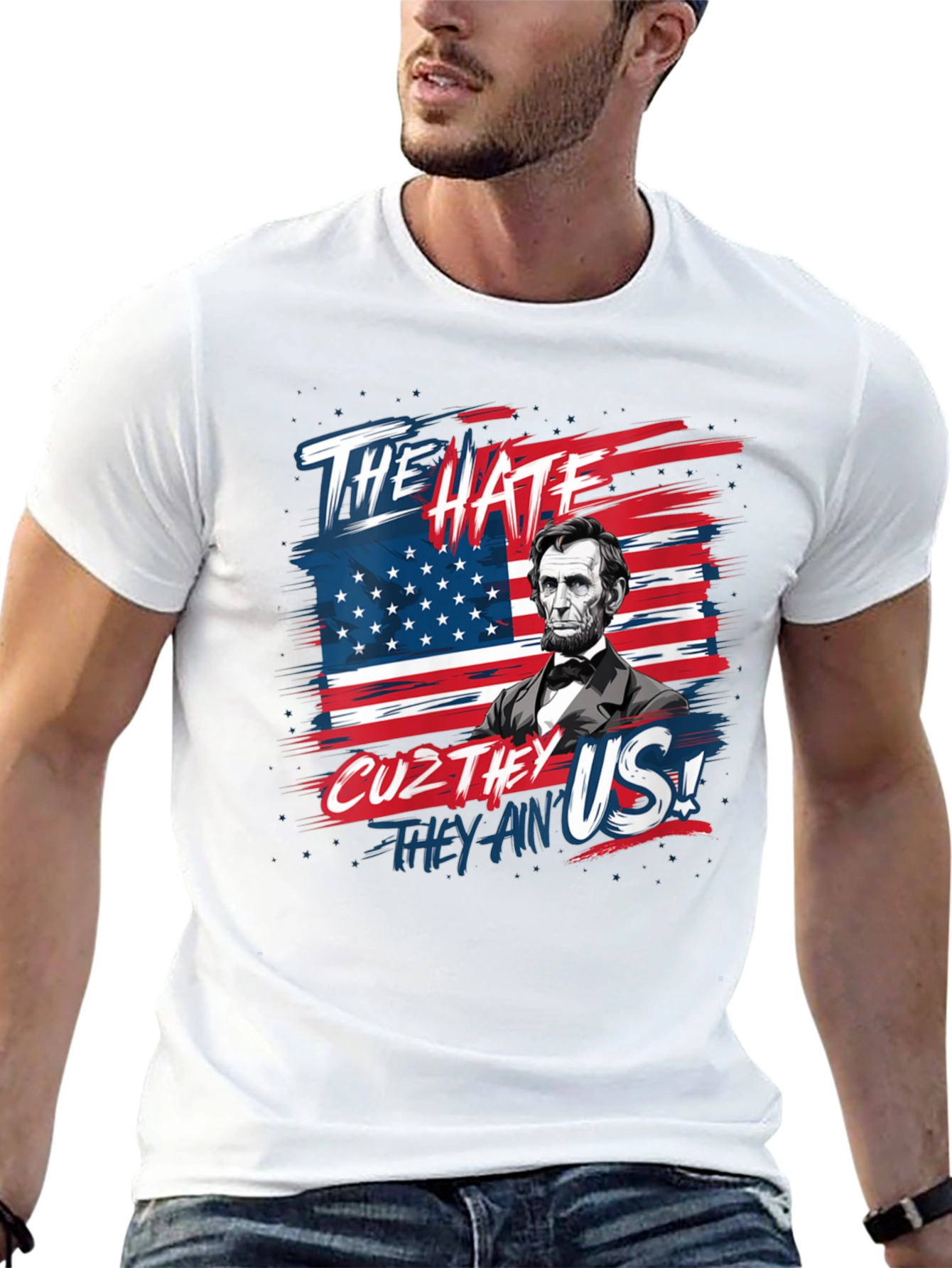 Patriotic Lincoln T-Shirt: The Hate Cuz They Aint Us!