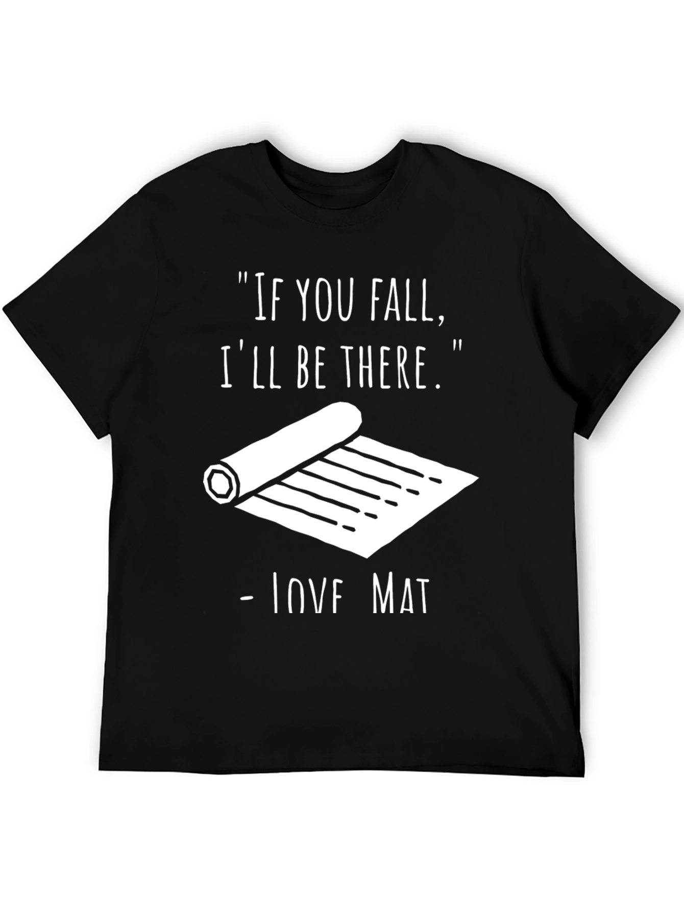 Funny Yoga Mat T-Shirt - If You Fall Tee