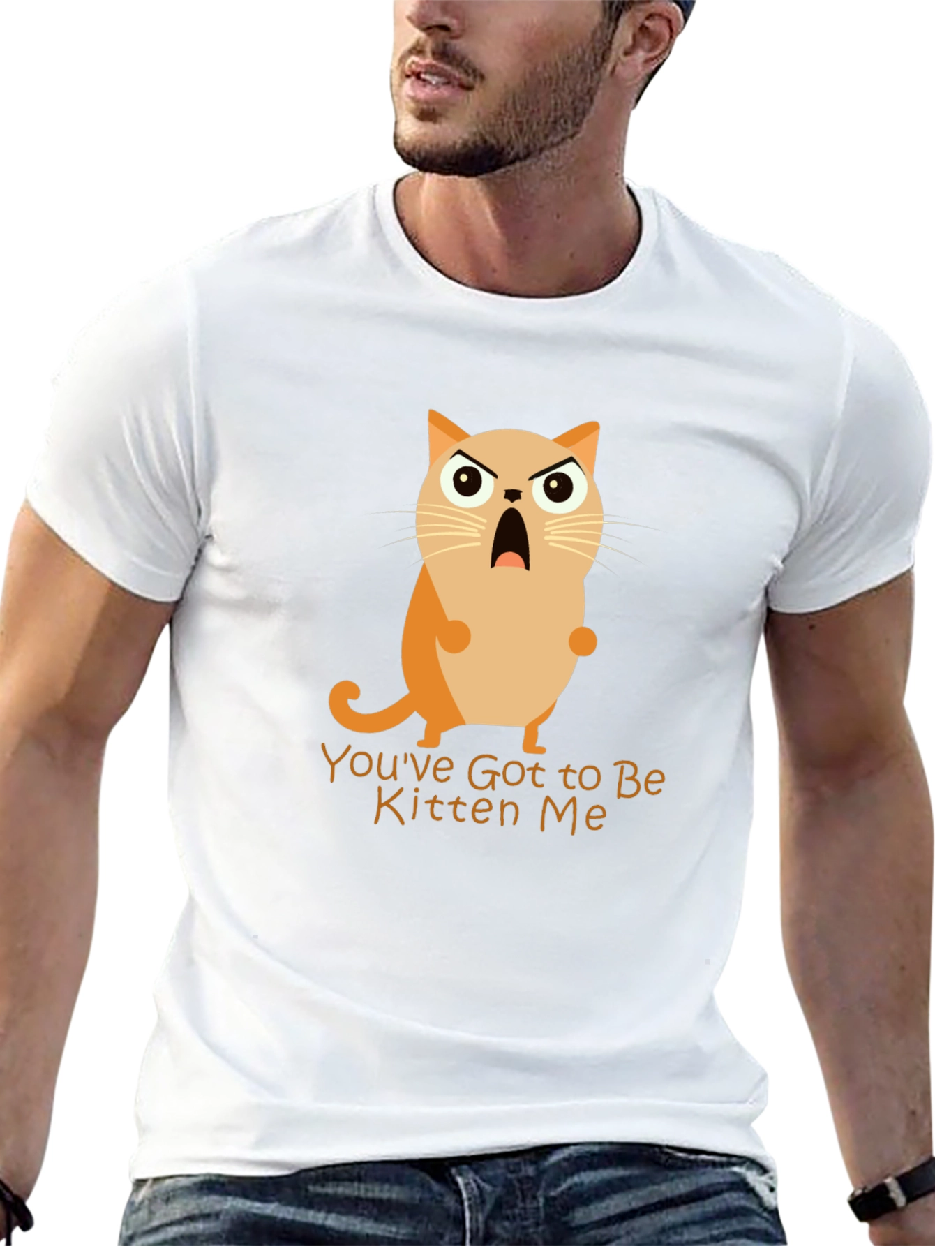 Youve Got to Be Kitten Me! Graphic Tee