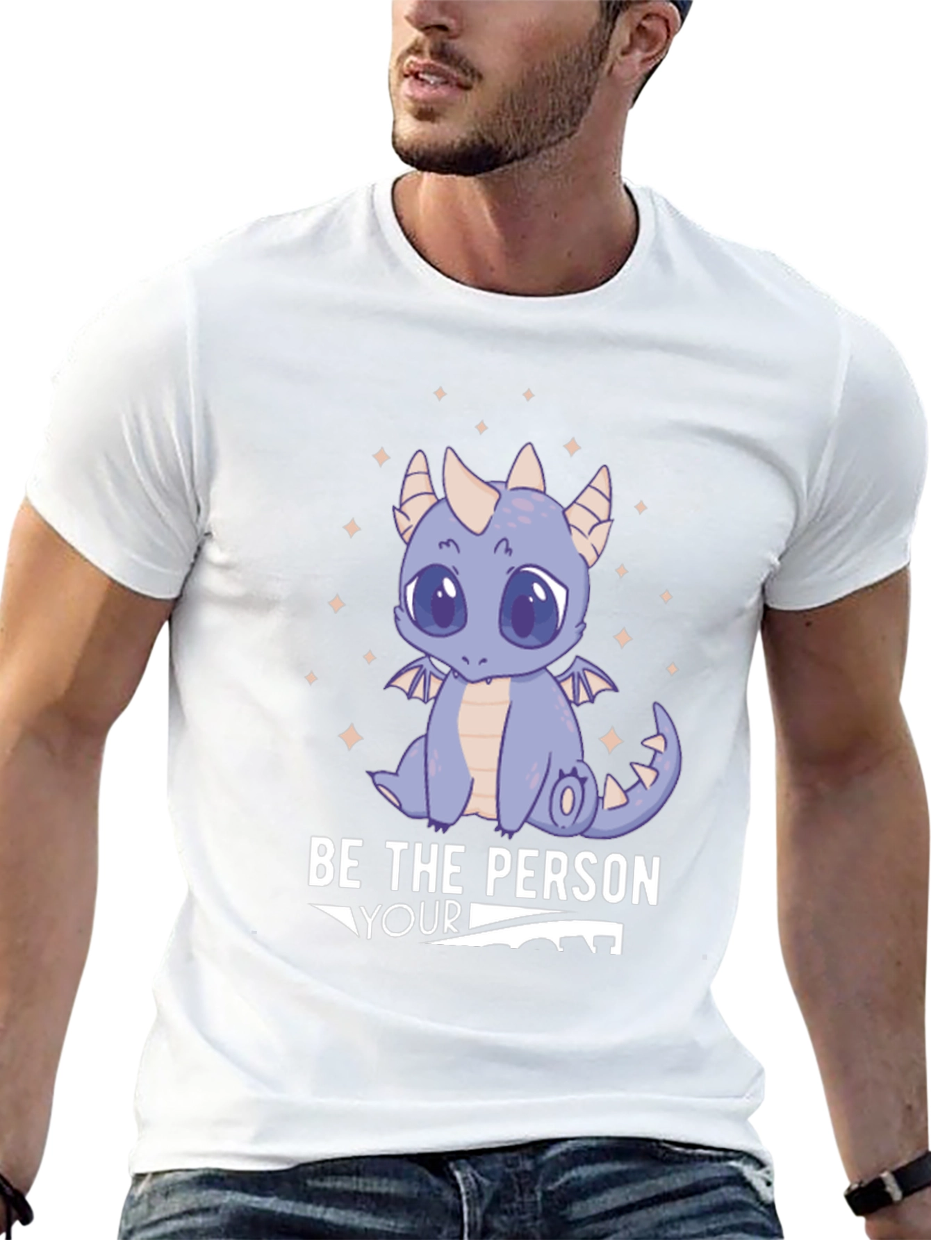 Be the Person Your Dragon Thinks You Are T-Shirt