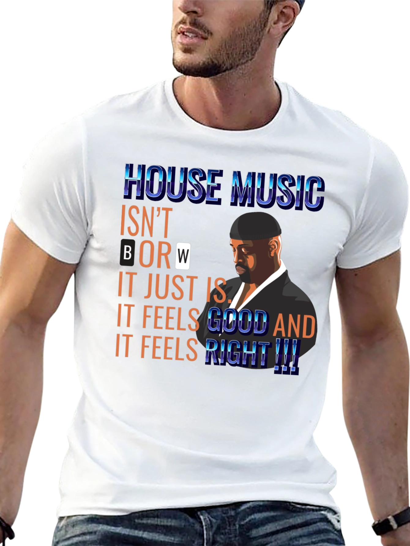 House Music T-Shirt: Feels Good and Right