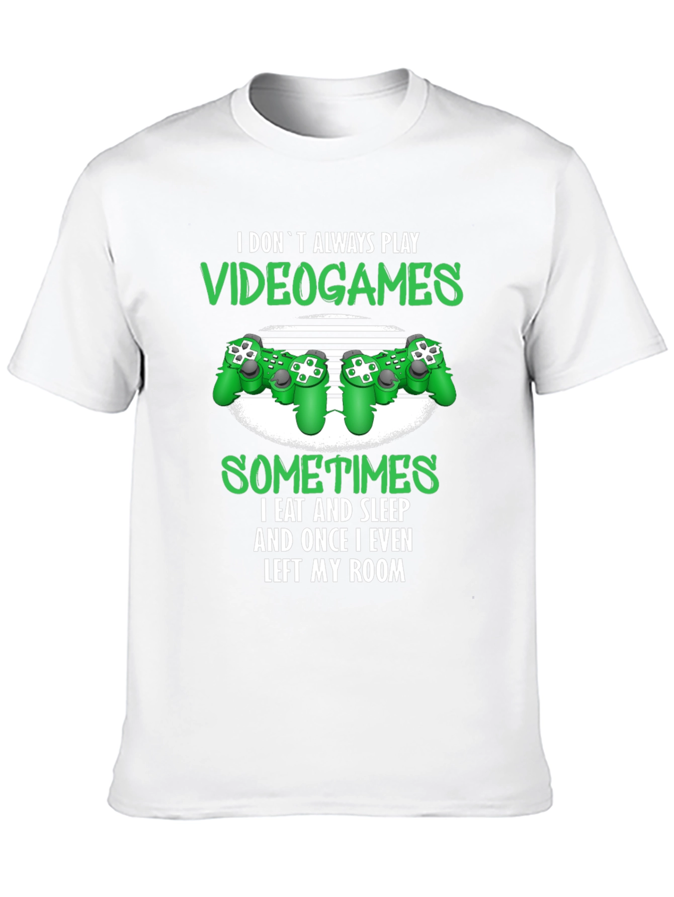 Gamer T-Shirt: I Dont Always Play Video Games