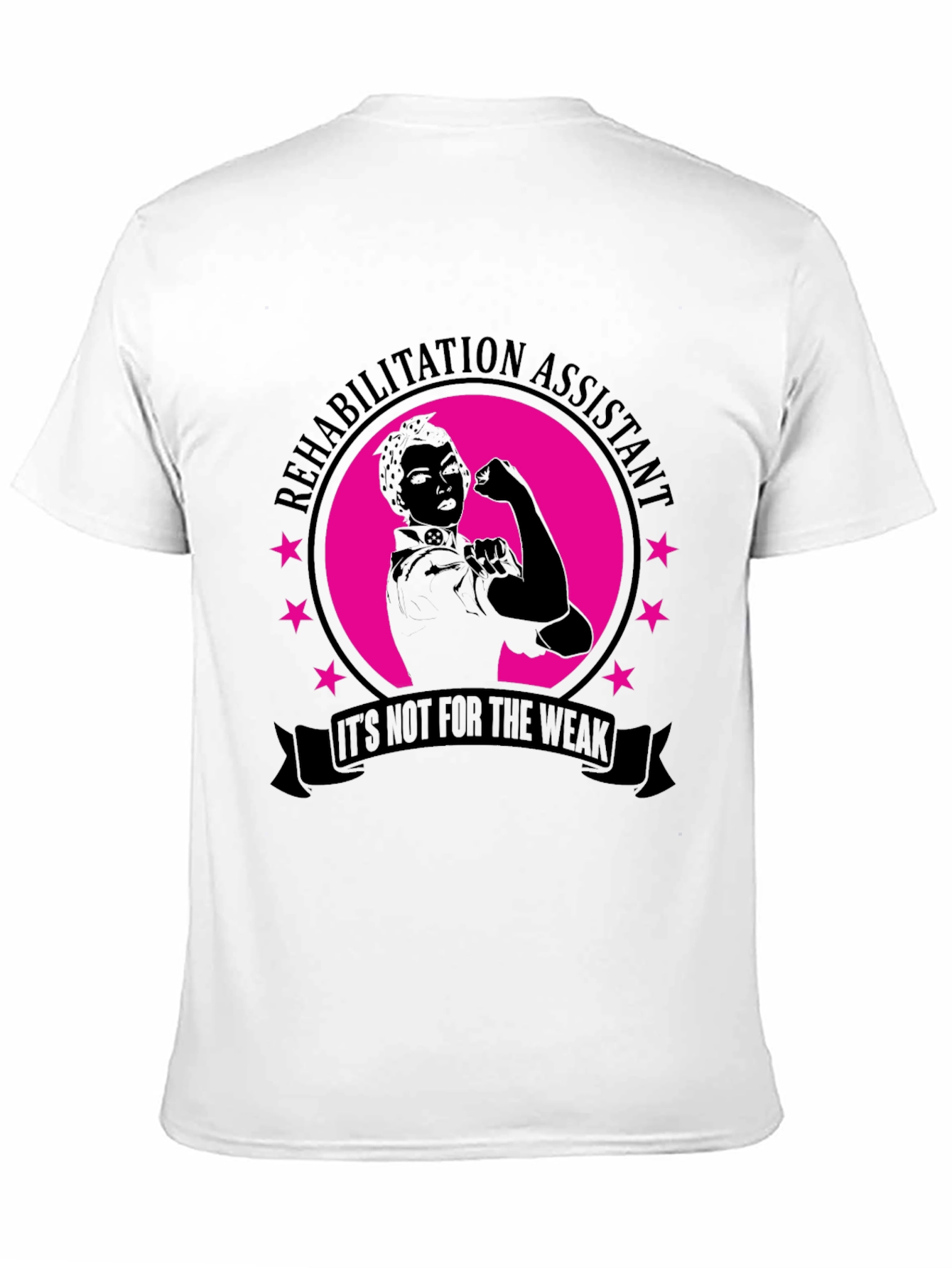 Rehabilitation Assistant T-Shirt - Not for the Weak!