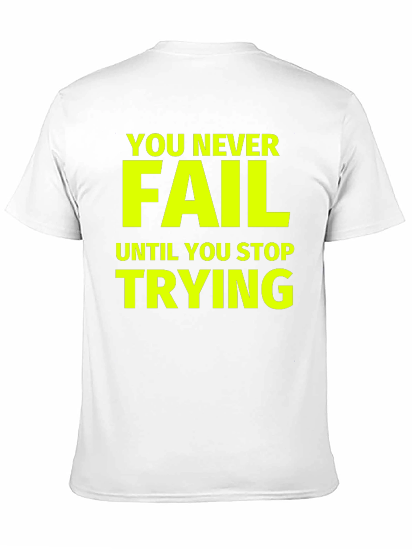 Motivational T-Shirt: Never Fail Until You Stop Trying