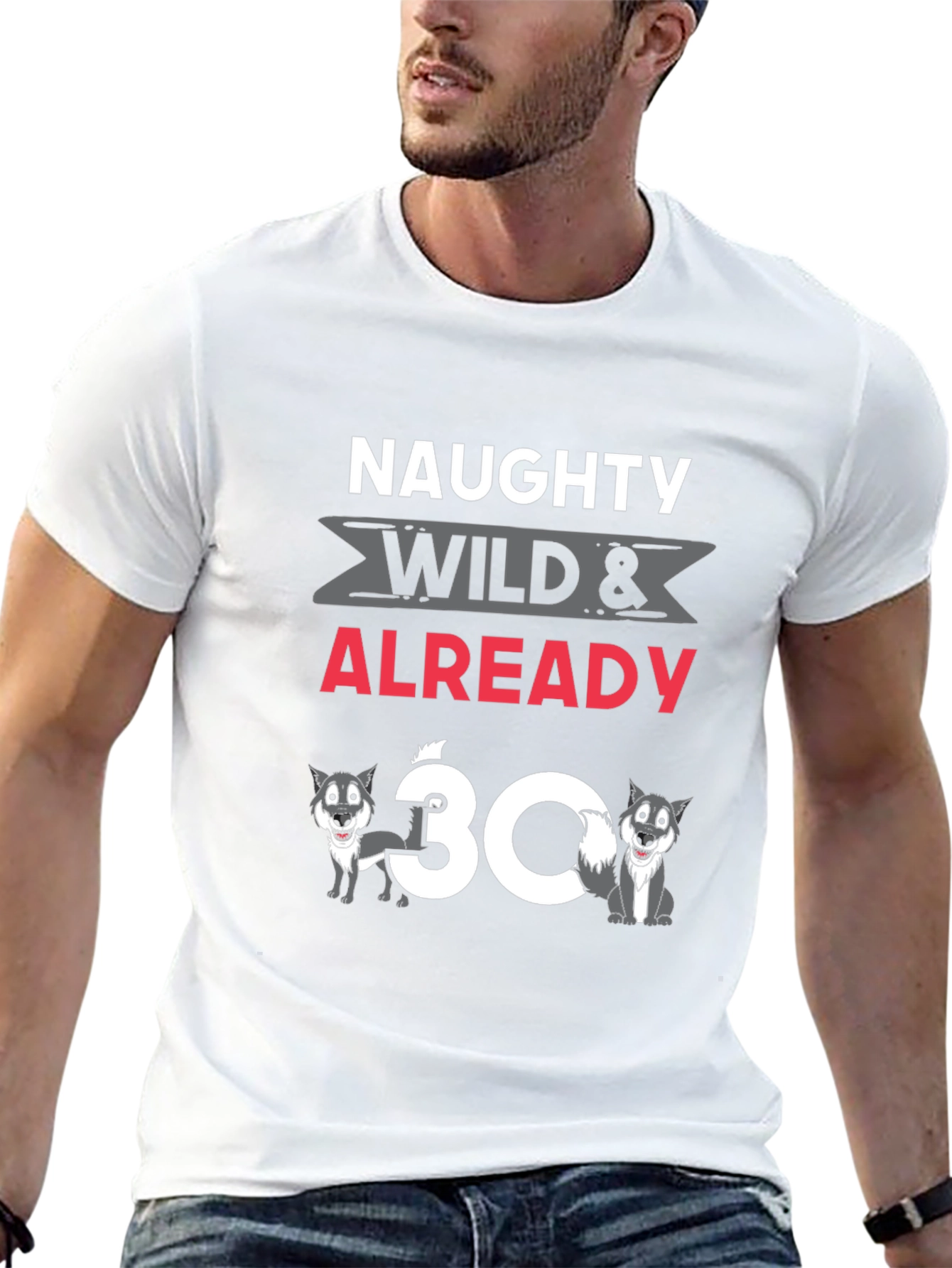 Naughty Wild & Already 30 T-Shirt