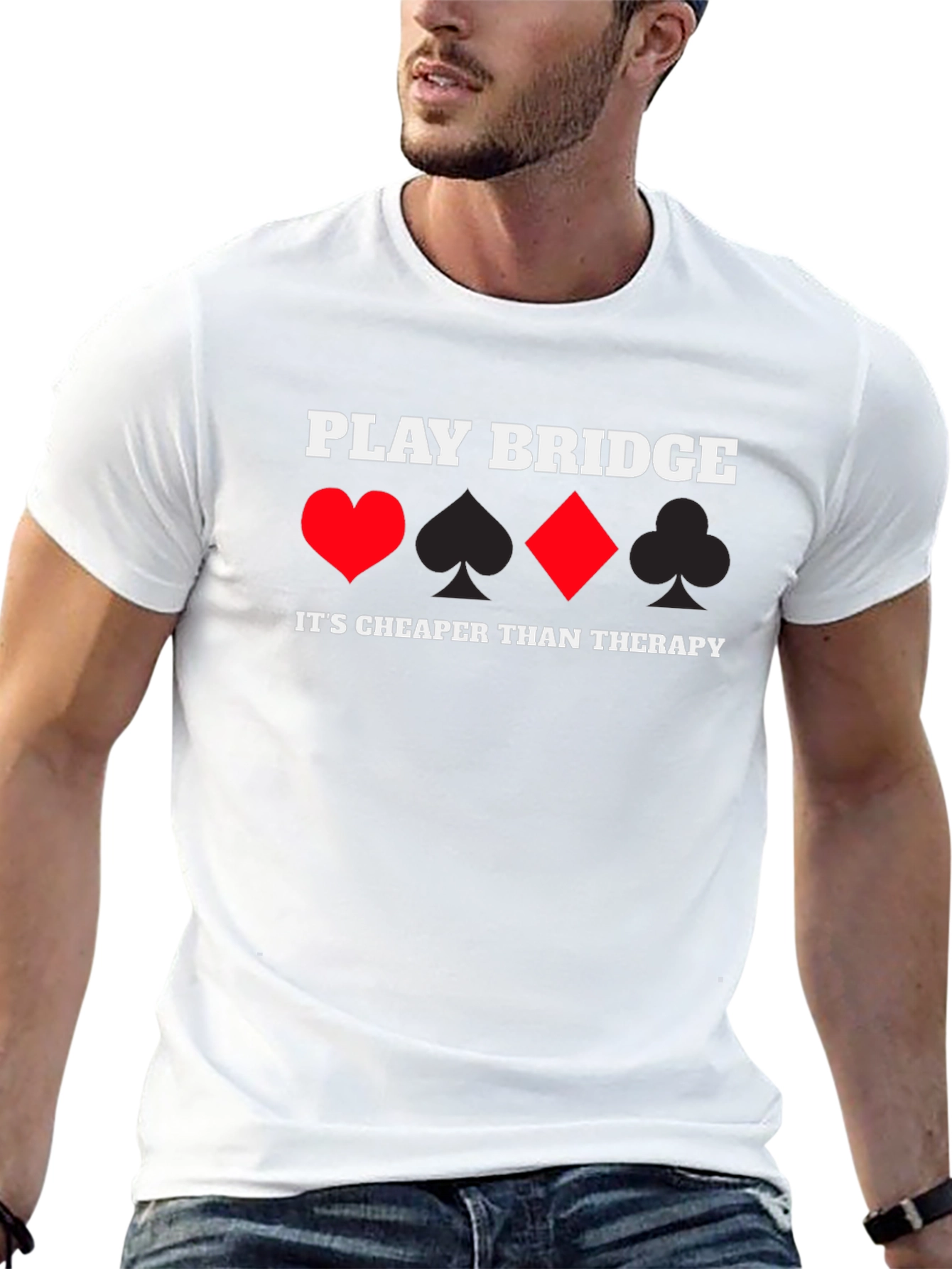 Play Bridge T-Shirt - Cheaper Than Therapy!