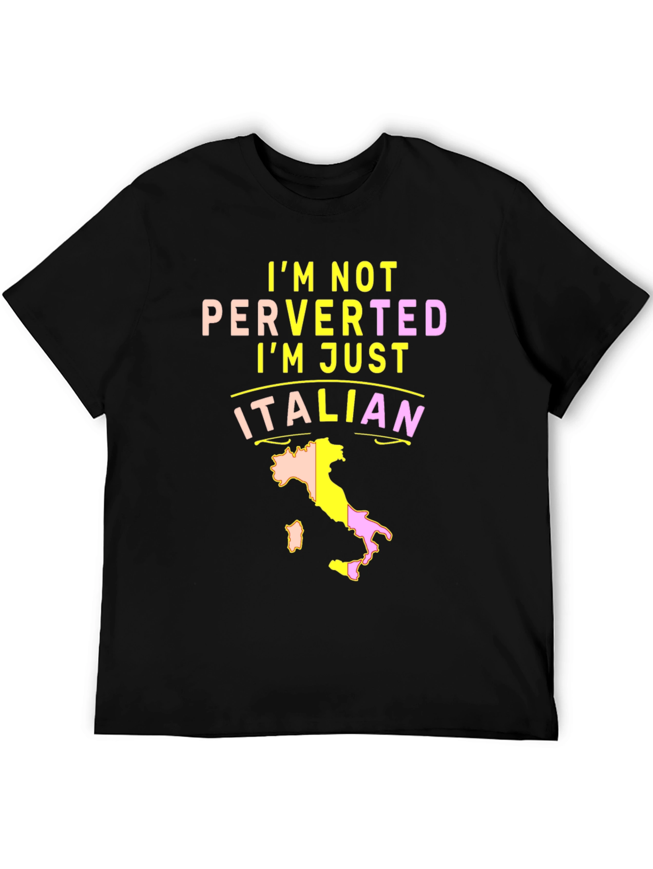 Im Not Perverted Im Just Italian T-Shirt