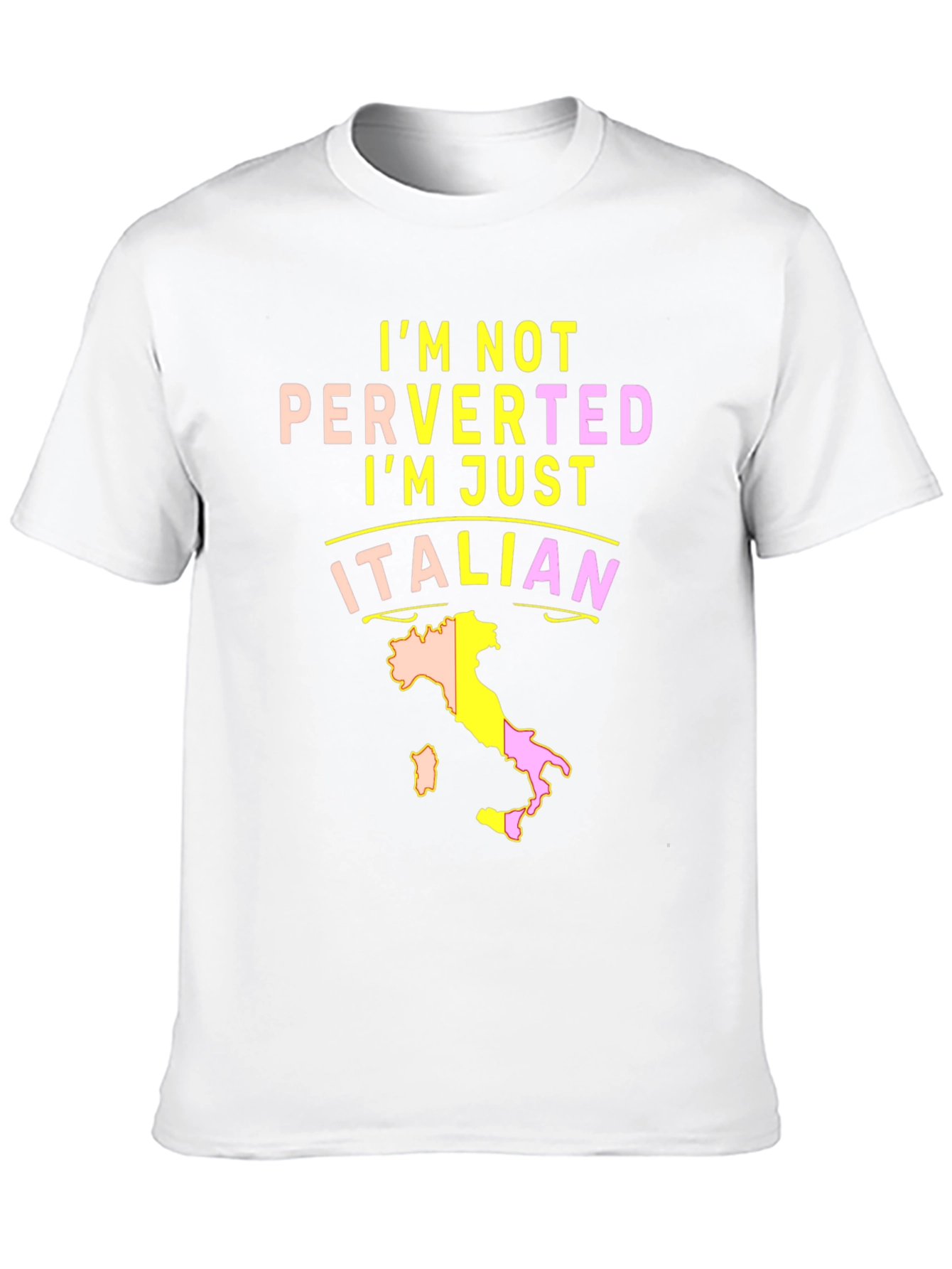 Im Not Perverted Im Just Italian T-Shirt