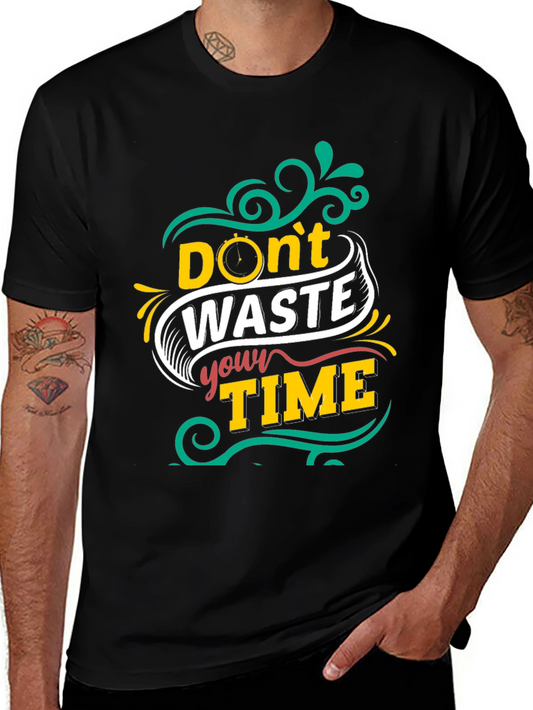 Dont Waste Your Time Graphic Tee - Black T-Shirt