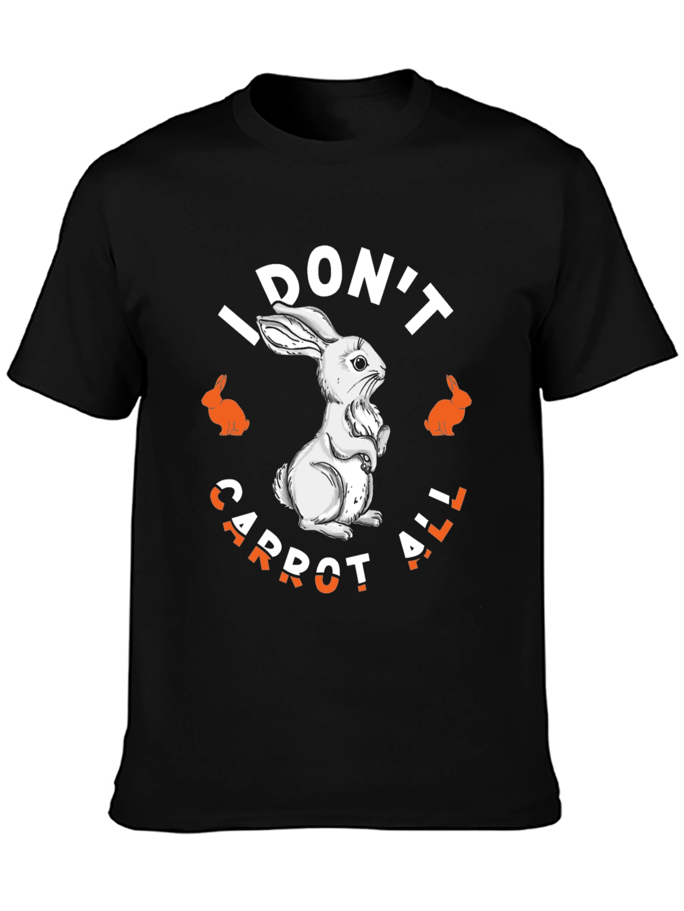 I Dont Carrot All T-Shirt