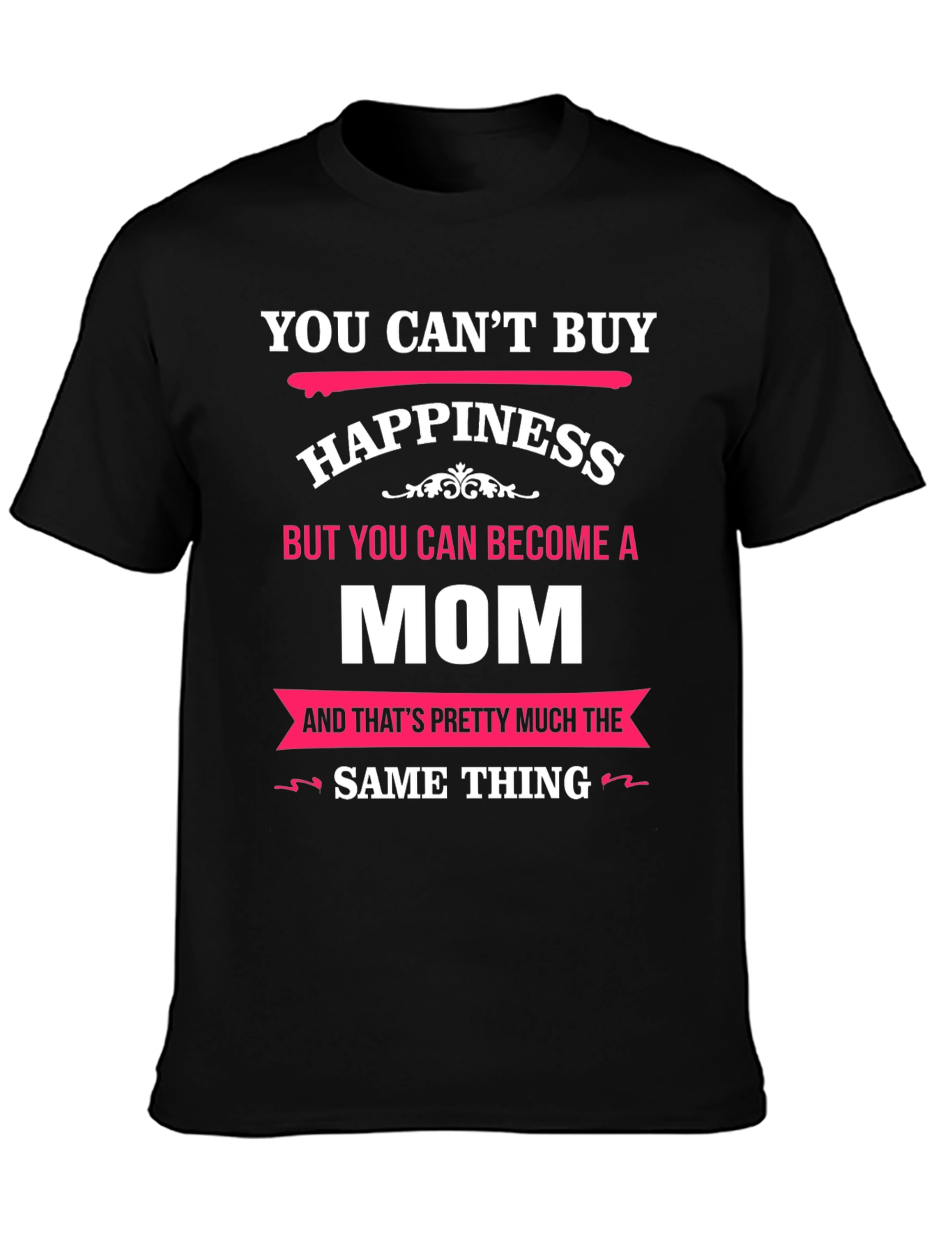 You Cant Buy Happiness Mom T-Shirt