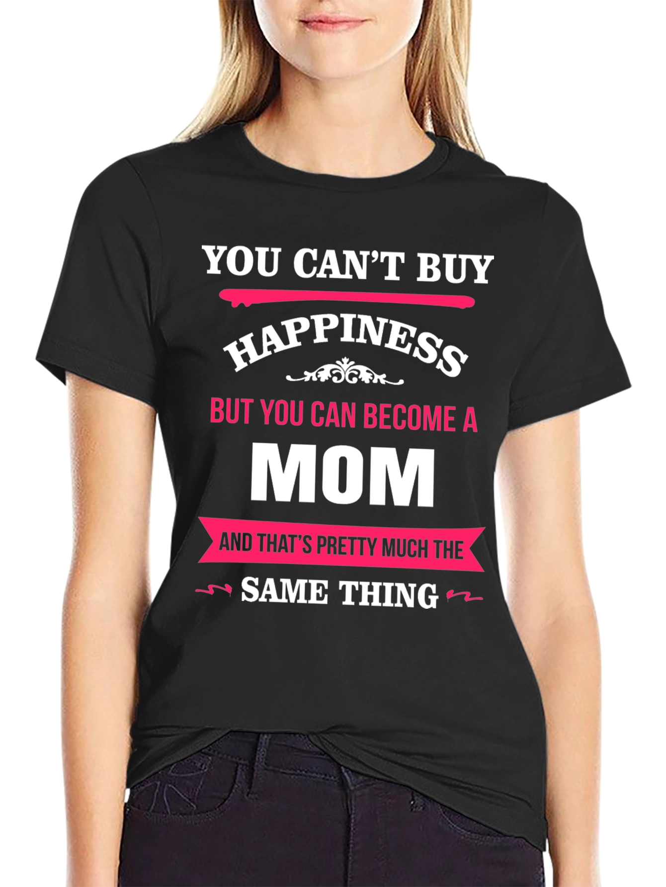 You Cant Buy Happiness Mom T-Shirt
