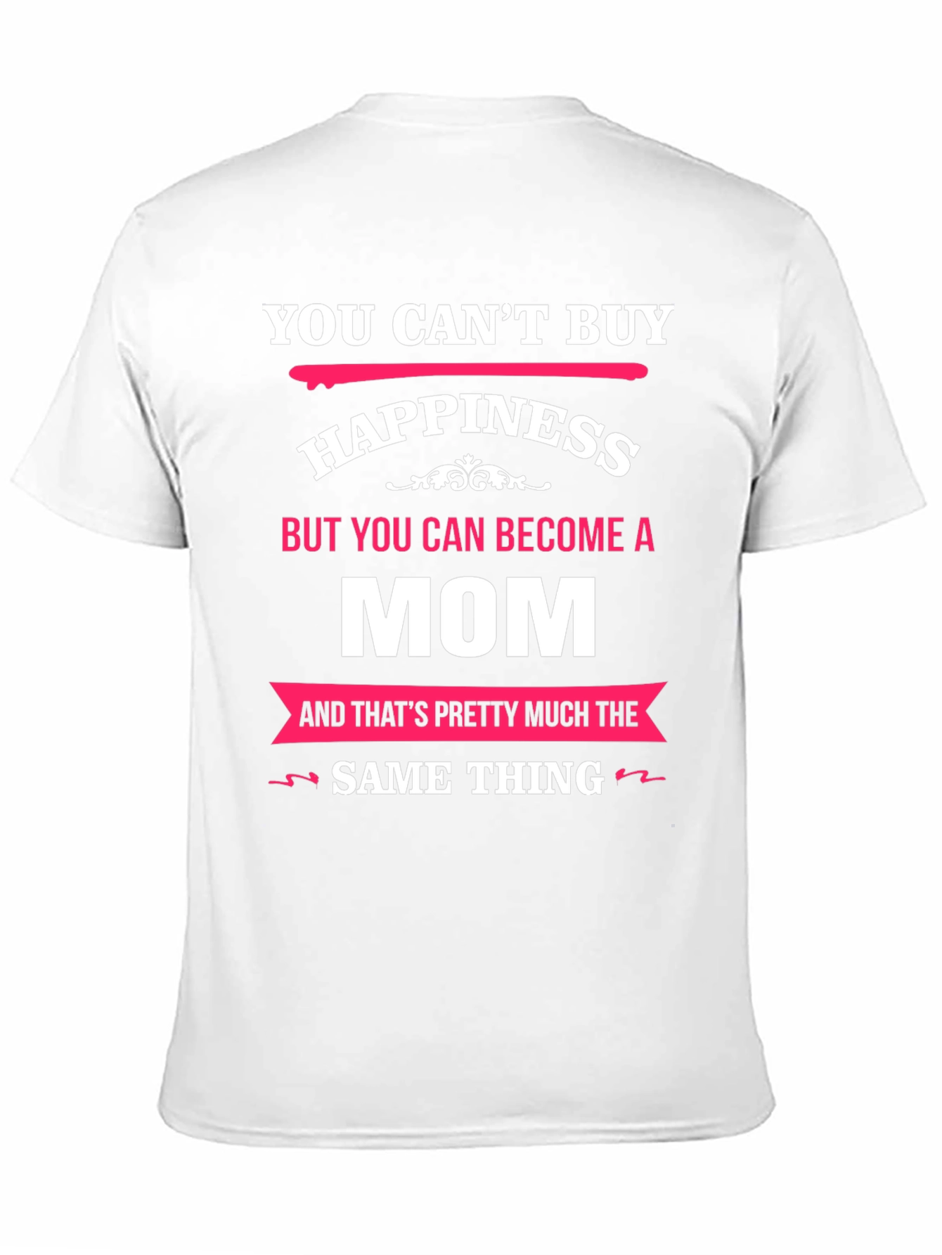 You Cant Buy Happiness Mom T-Shirt