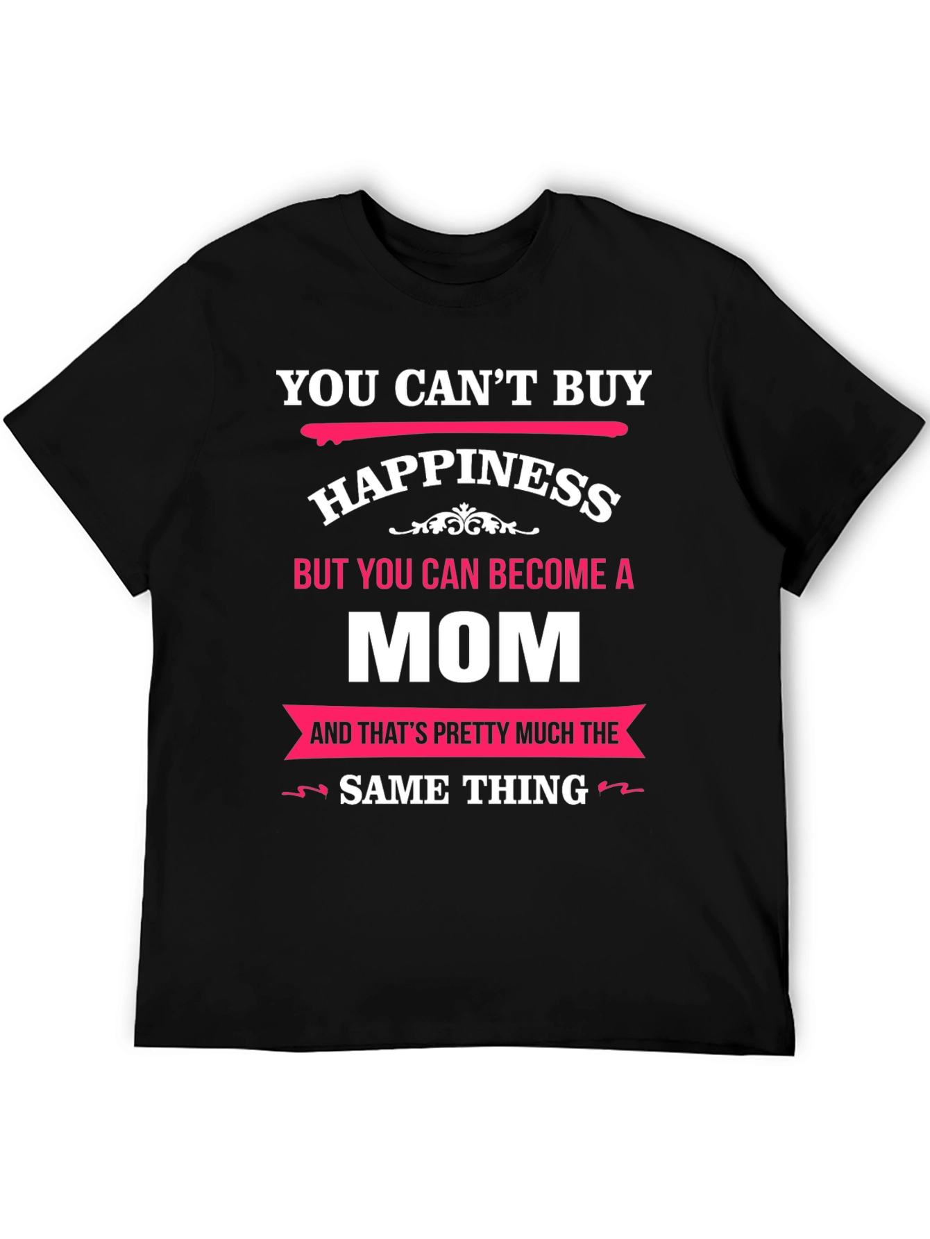 You Cant Buy Happiness Mom T-Shirt