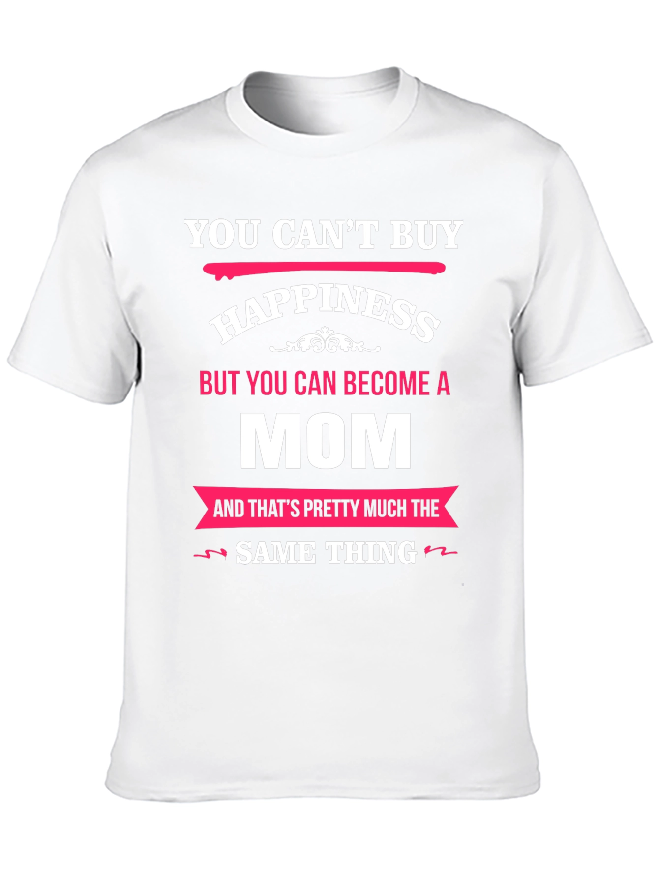 You Cant Buy Happiness Mom T-Shirt