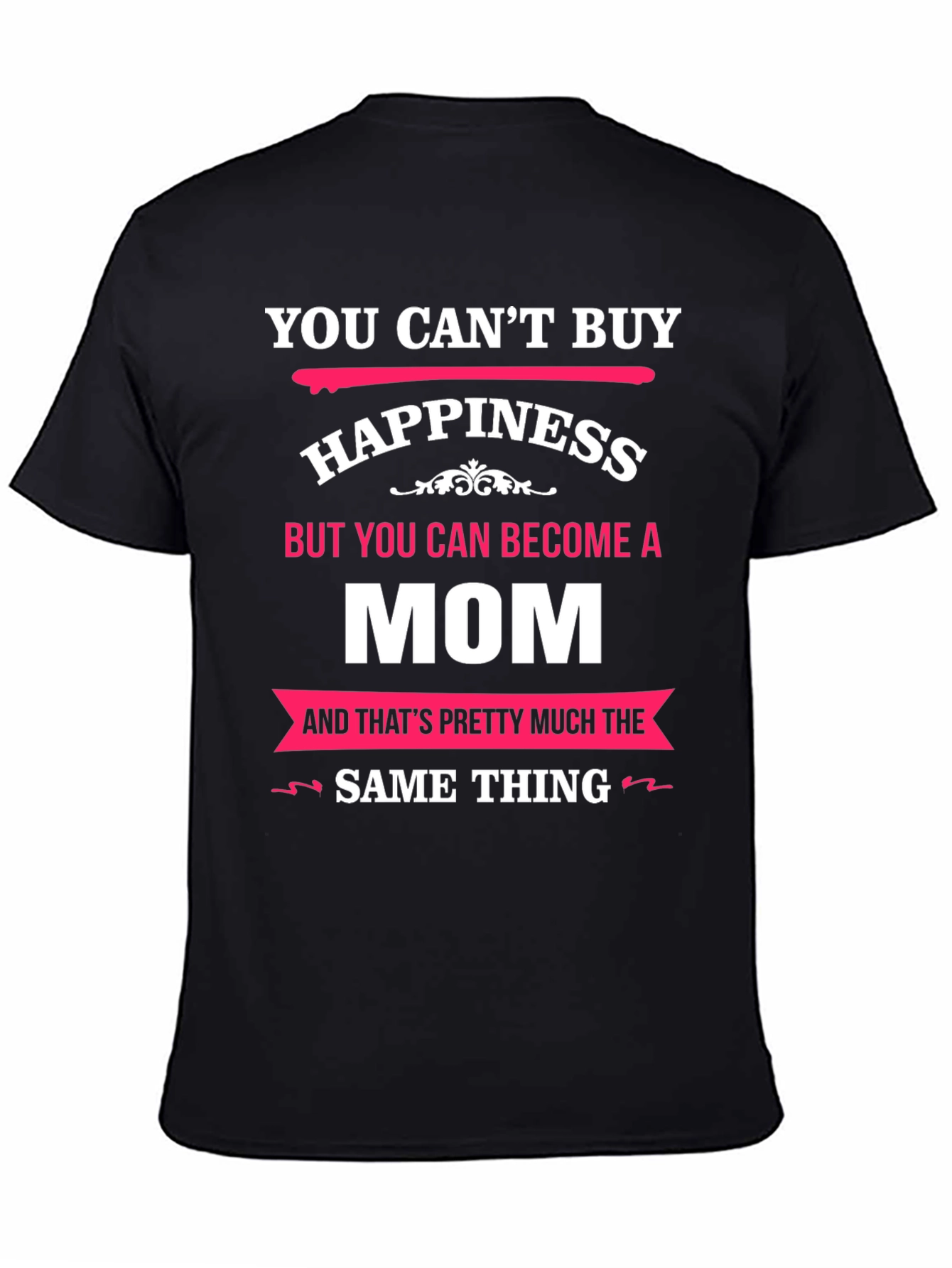 You Cant Buy Happiness Mom T-Shirt