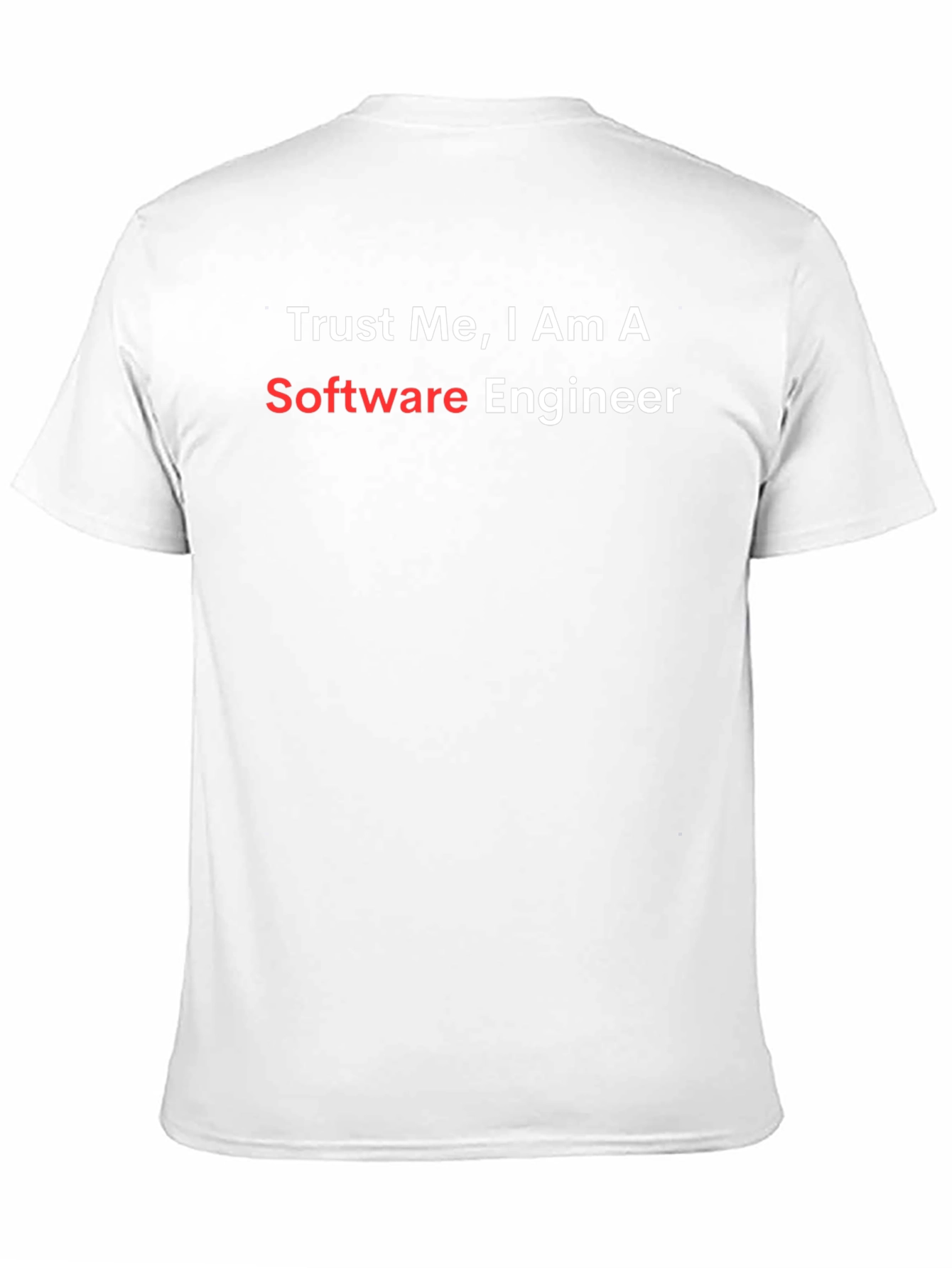 Trust Me Im a Software Engineer T-Shirt