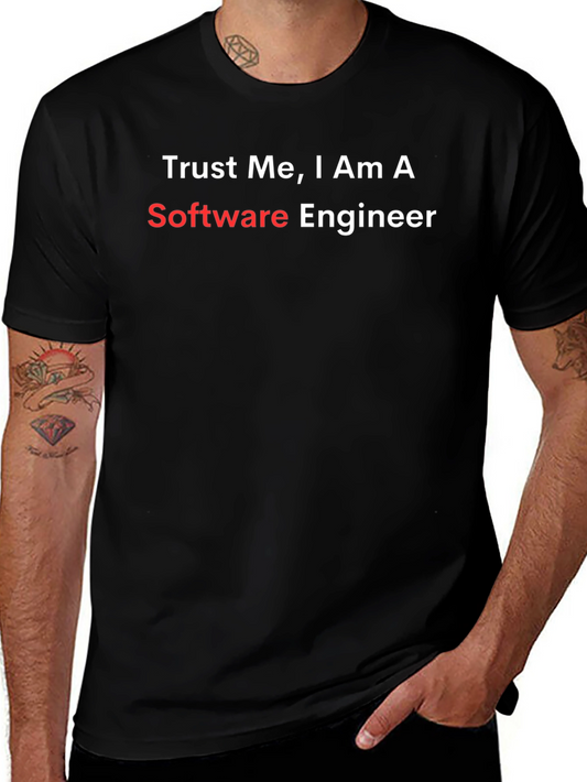 Trust Me Im a Software Engineer T-Shirt
