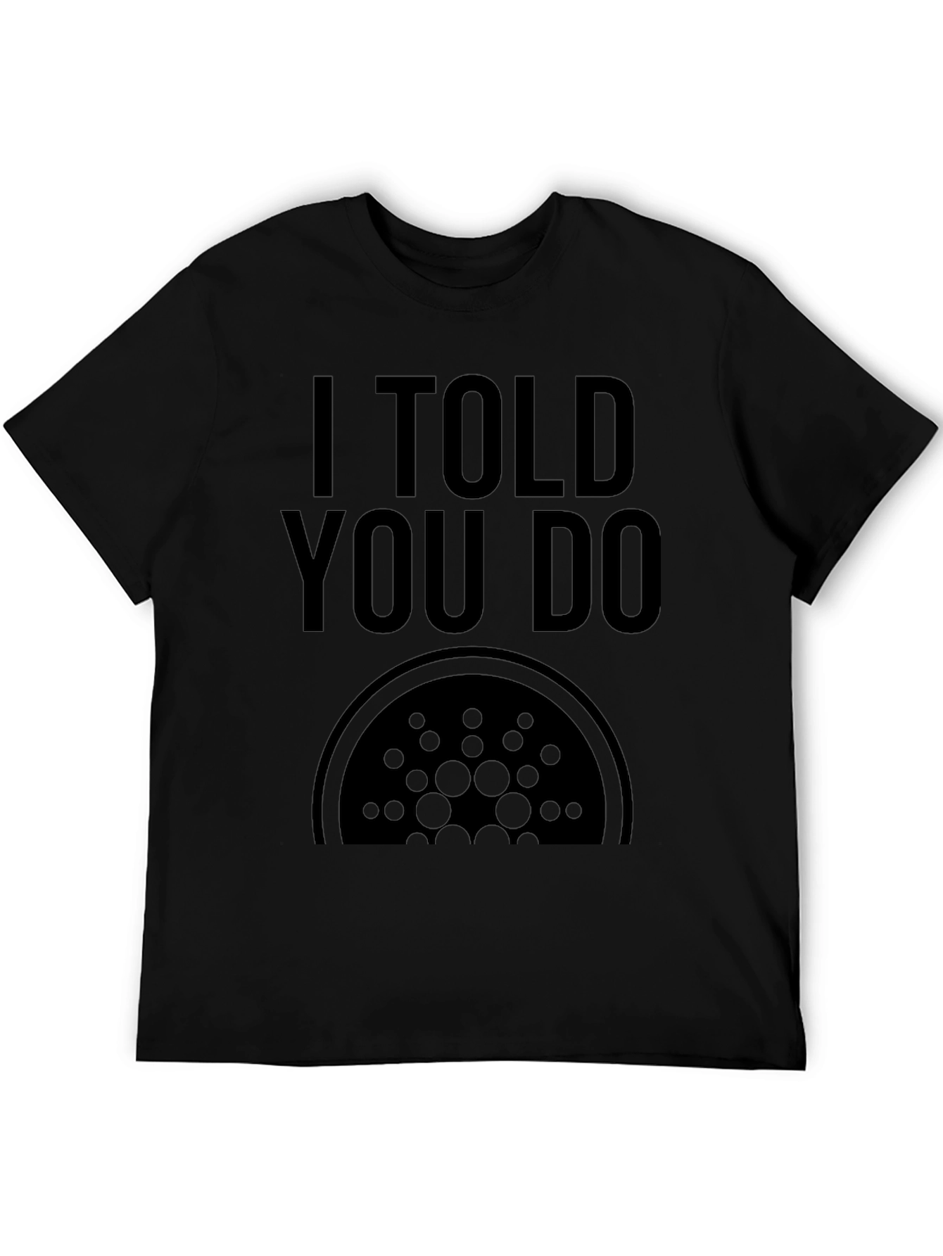 I Told You Do Cardano Crypto Black T-Shirt