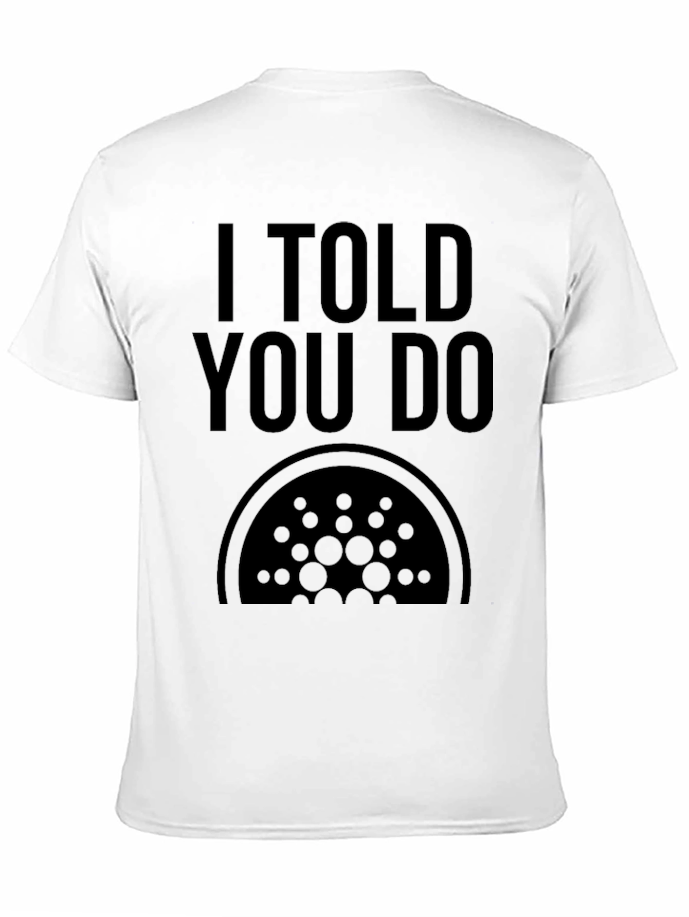 I Told You Do Cardano Crypto Black T-Shirt
